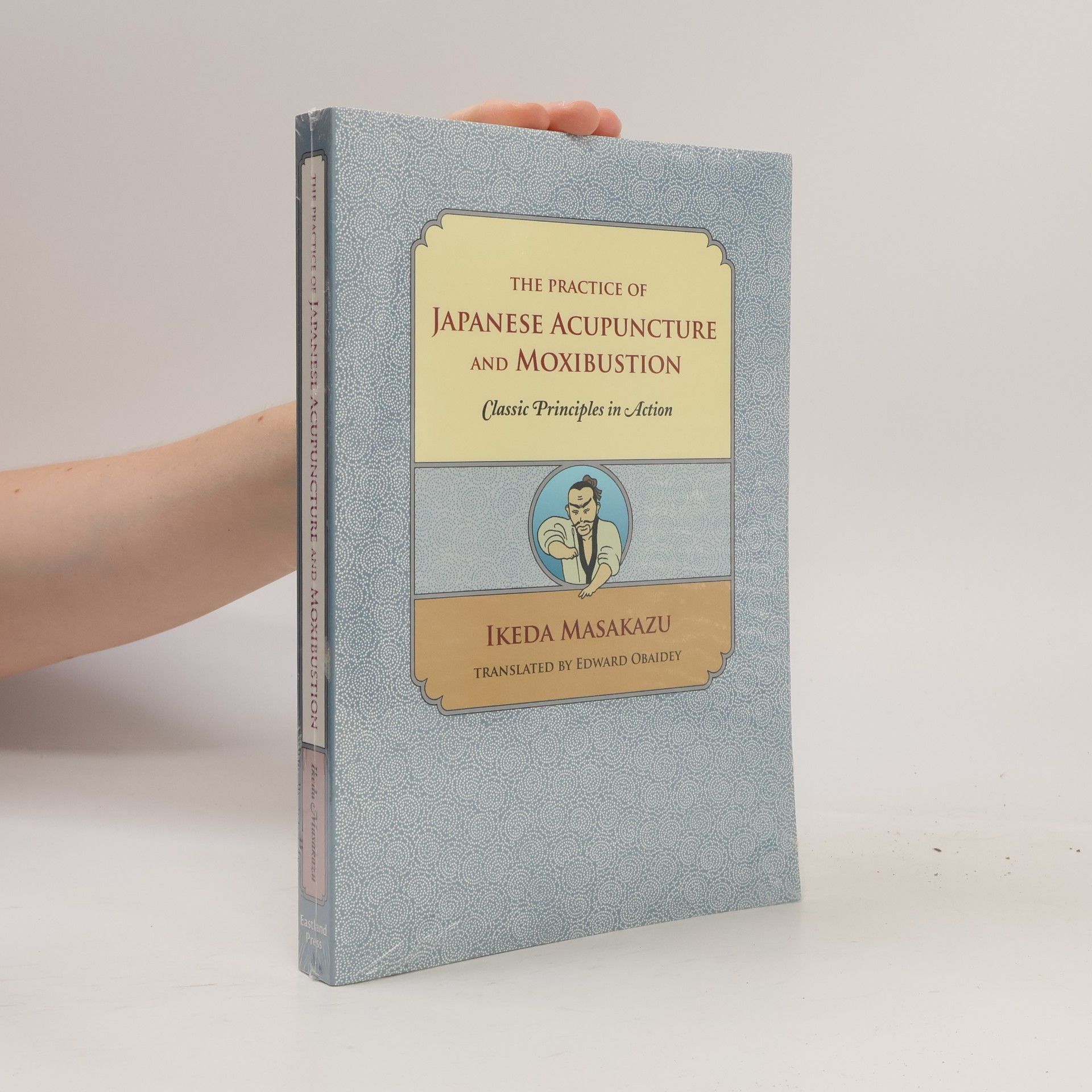 Edward Obaidey The Practice of Japanese Acupuncture and Moxibustion