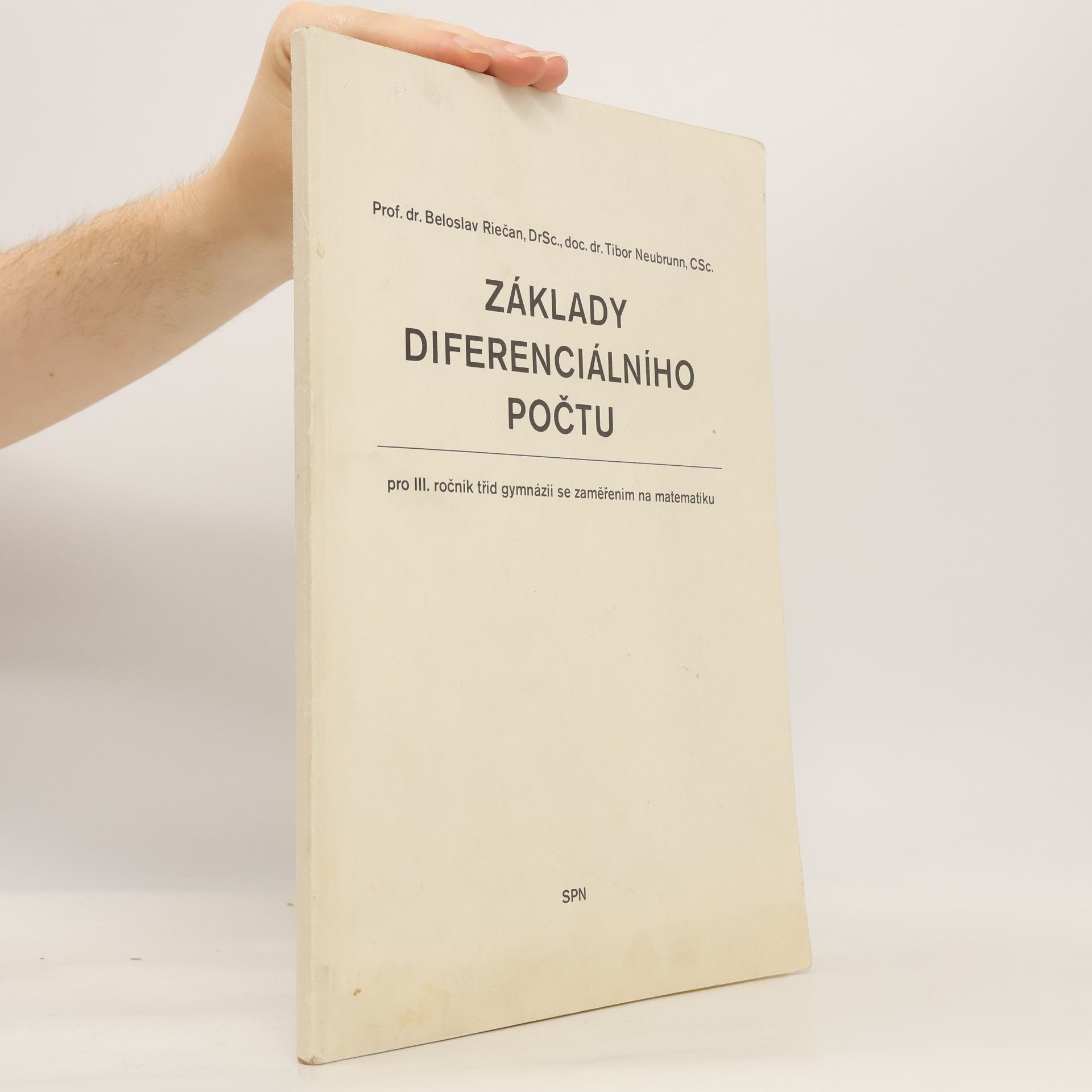 Tibor Neubrunn Základy diferenciálního počtu pro III. ročník tříd gymnázií se zaměřením na matematiku