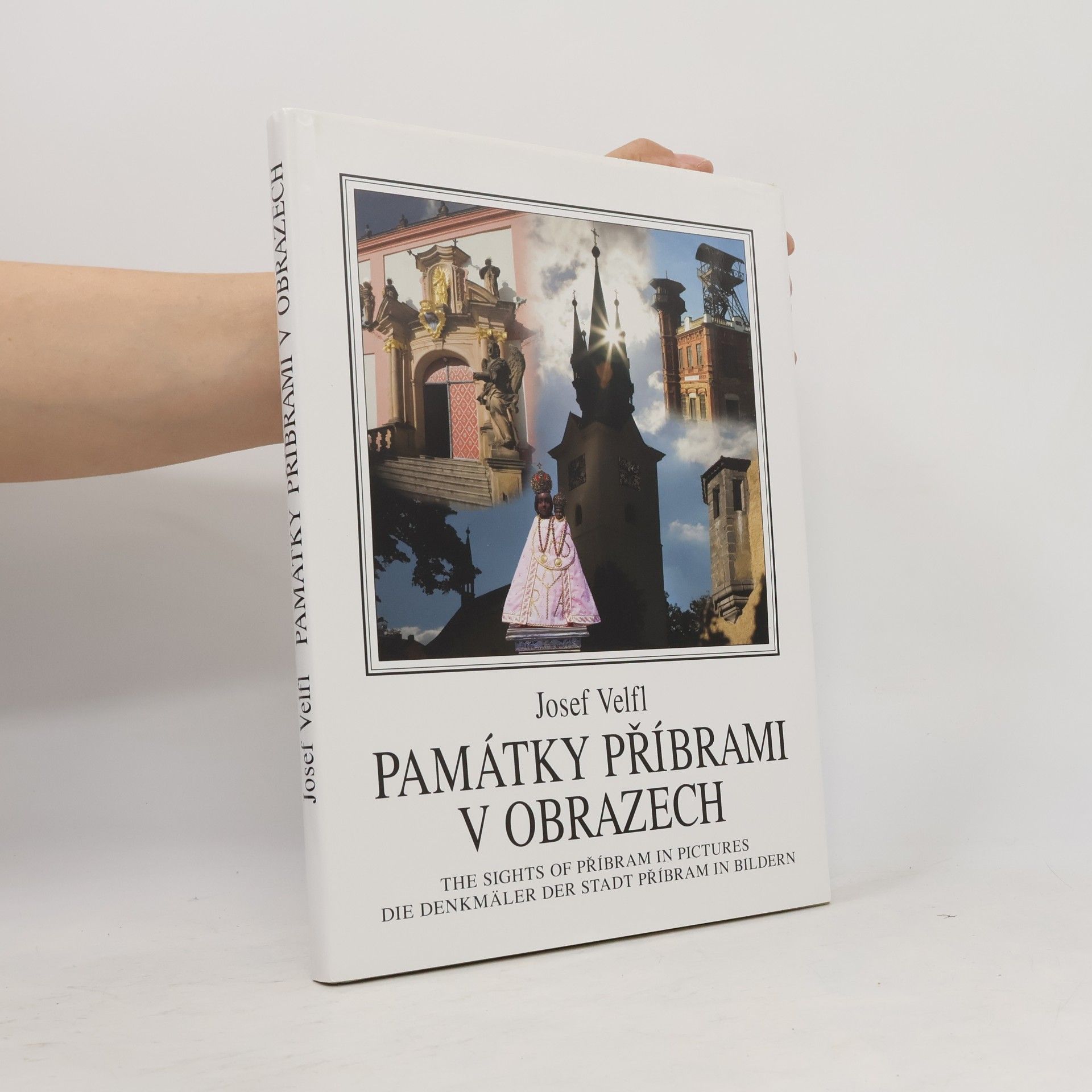 Josef Velfl Památky Příbrami v obrazech. The sights of Příbram in pictures. Die Denkmäler der Stadt Příbram in Bildern