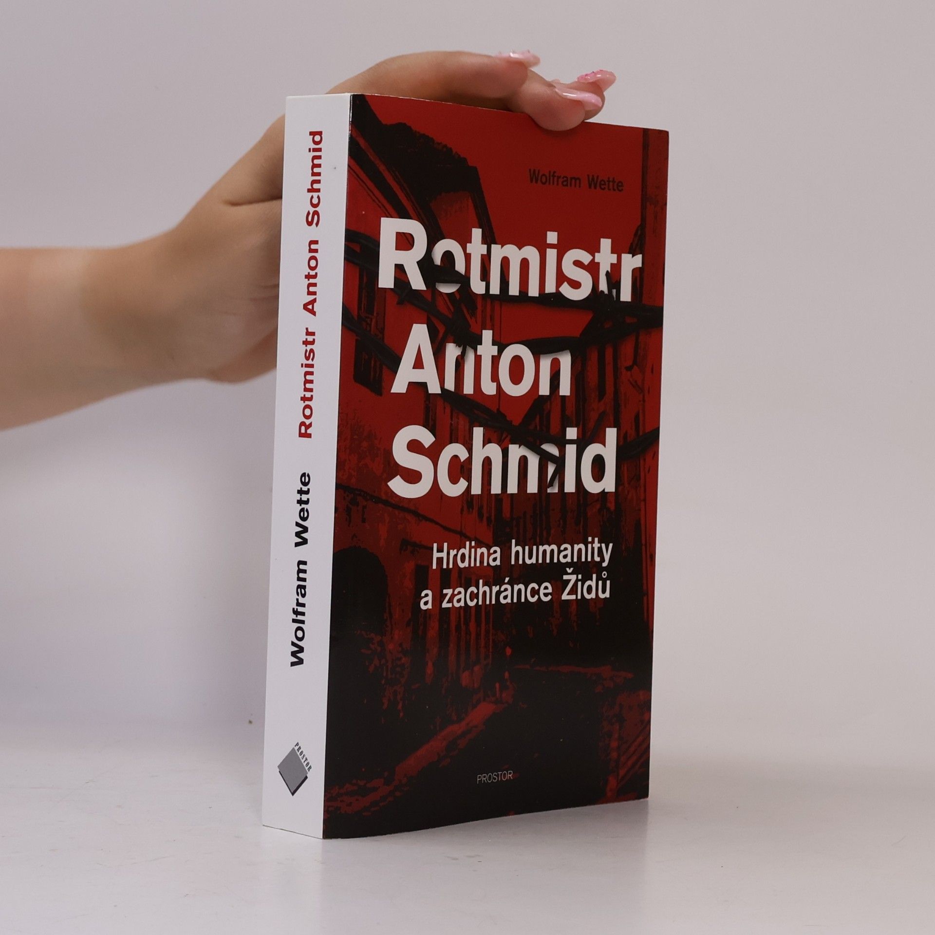 Daniela Petříčková Rotmistr Anton Schmid : hrdina humanity a zachránce Židů
