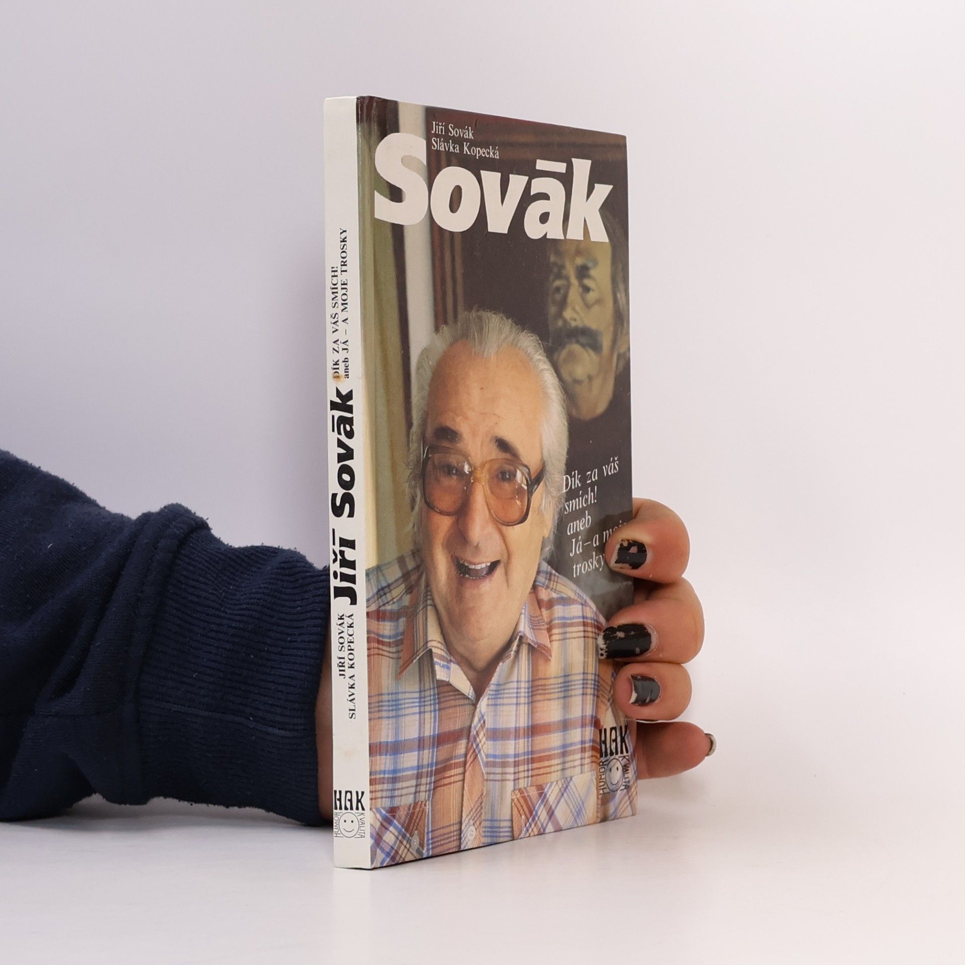 Jiří Sovák. Dík za váš smích! aneb Já - a moje trosky