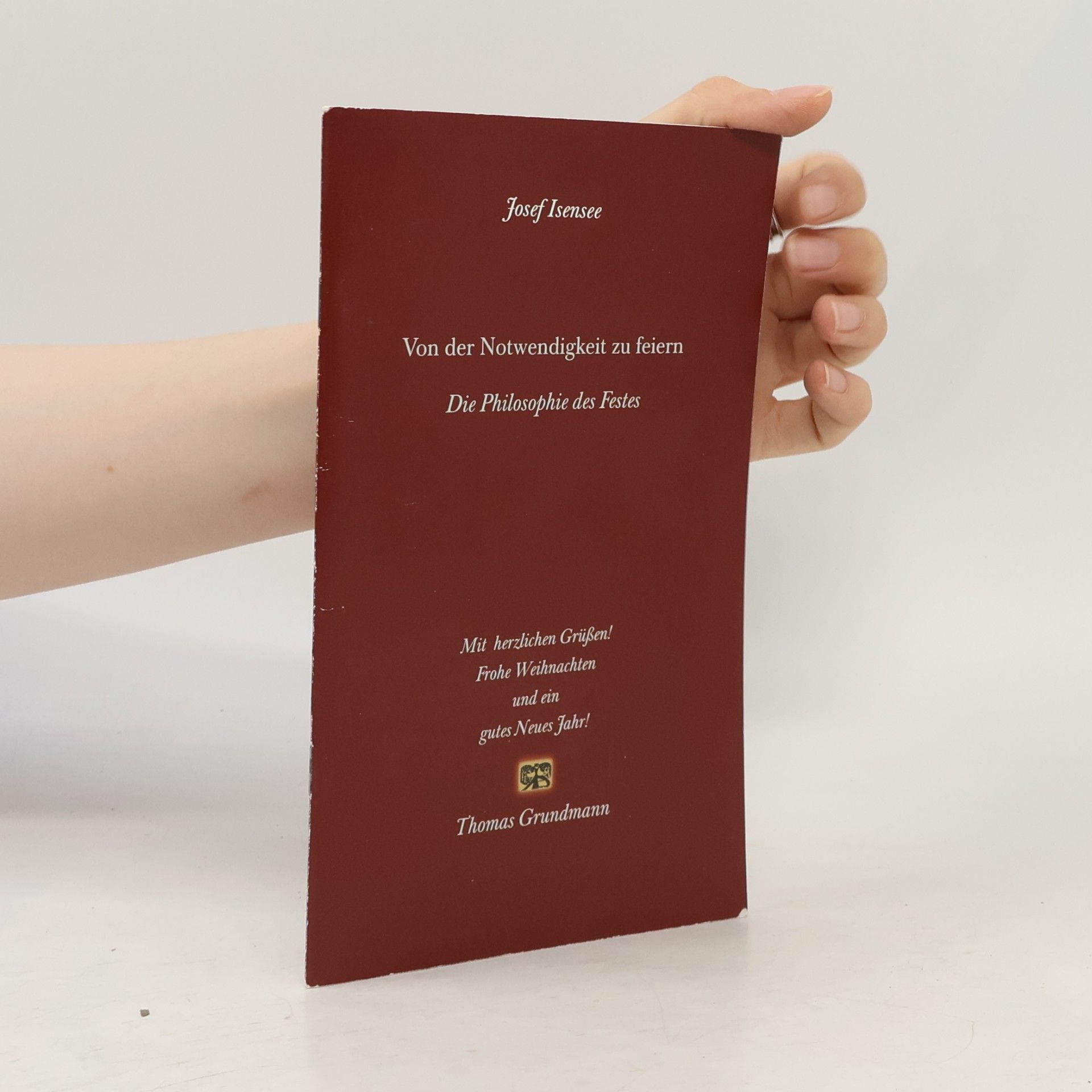 Josef Isensee Von der Notwendigkeit zu feiern. Die Philosophie des Festes