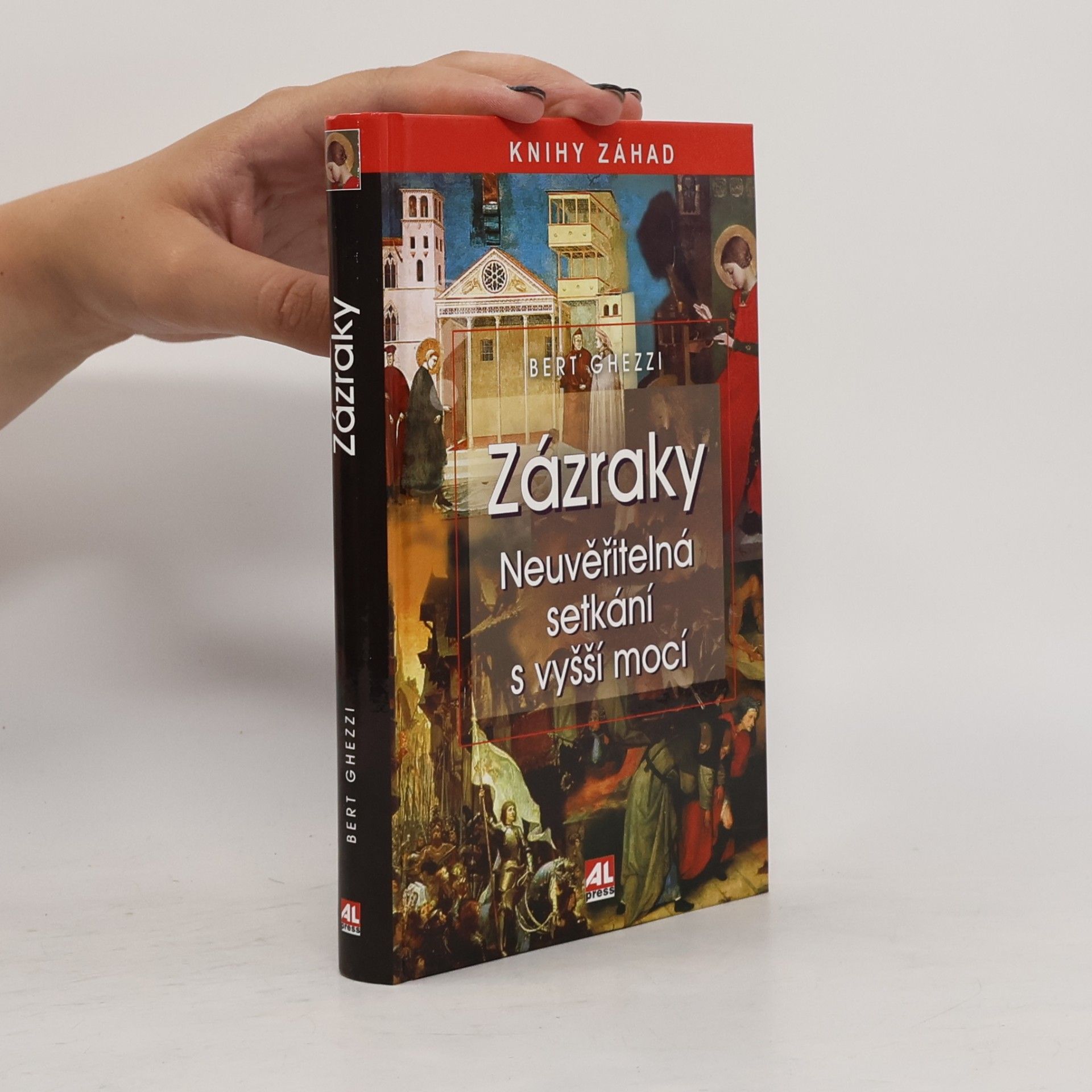 Bert Ghezzi Zázraky - neuvěřitelná setkání s vyšší mocí