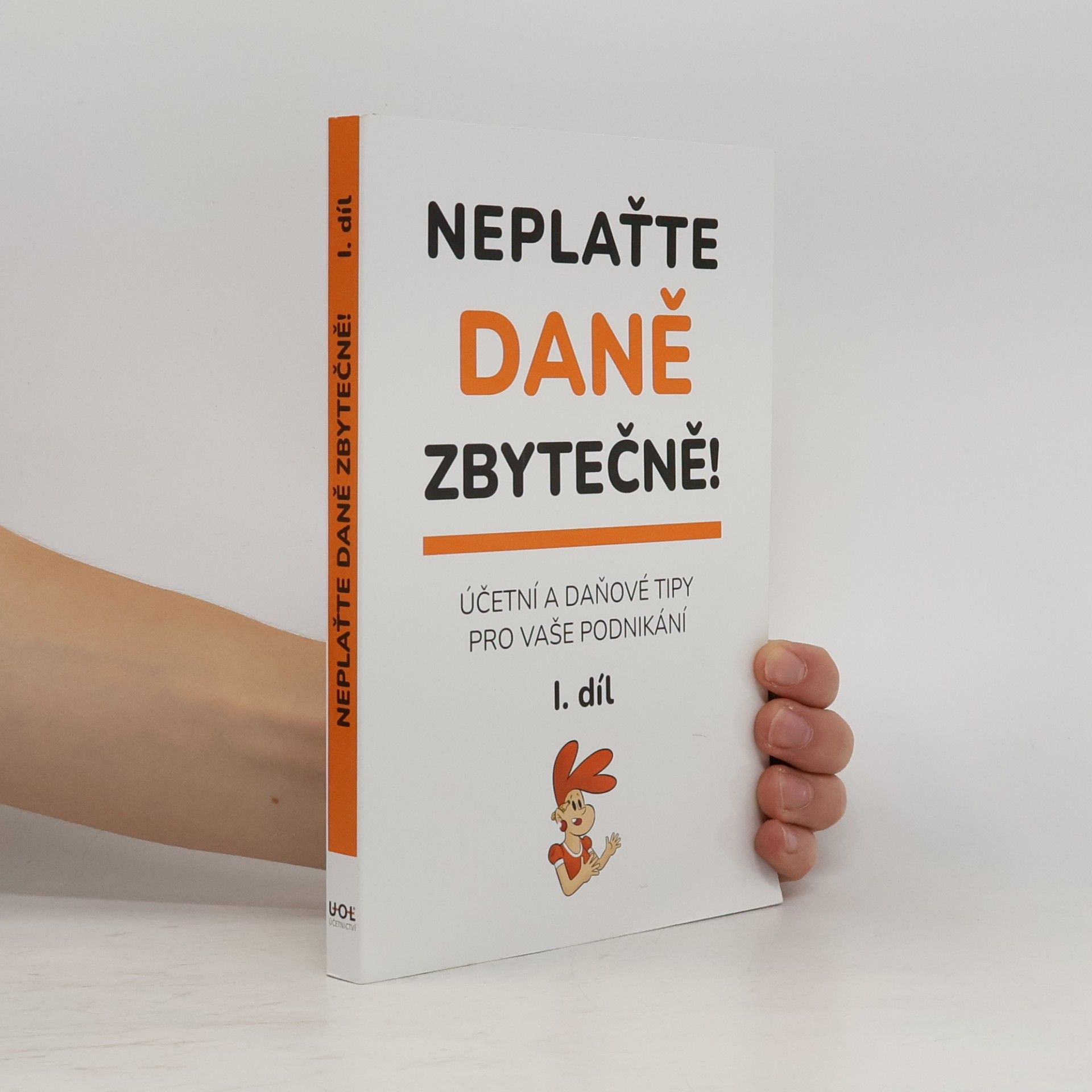 Kolektiv autorů Neplaťte daně zbytečně! 1. díl