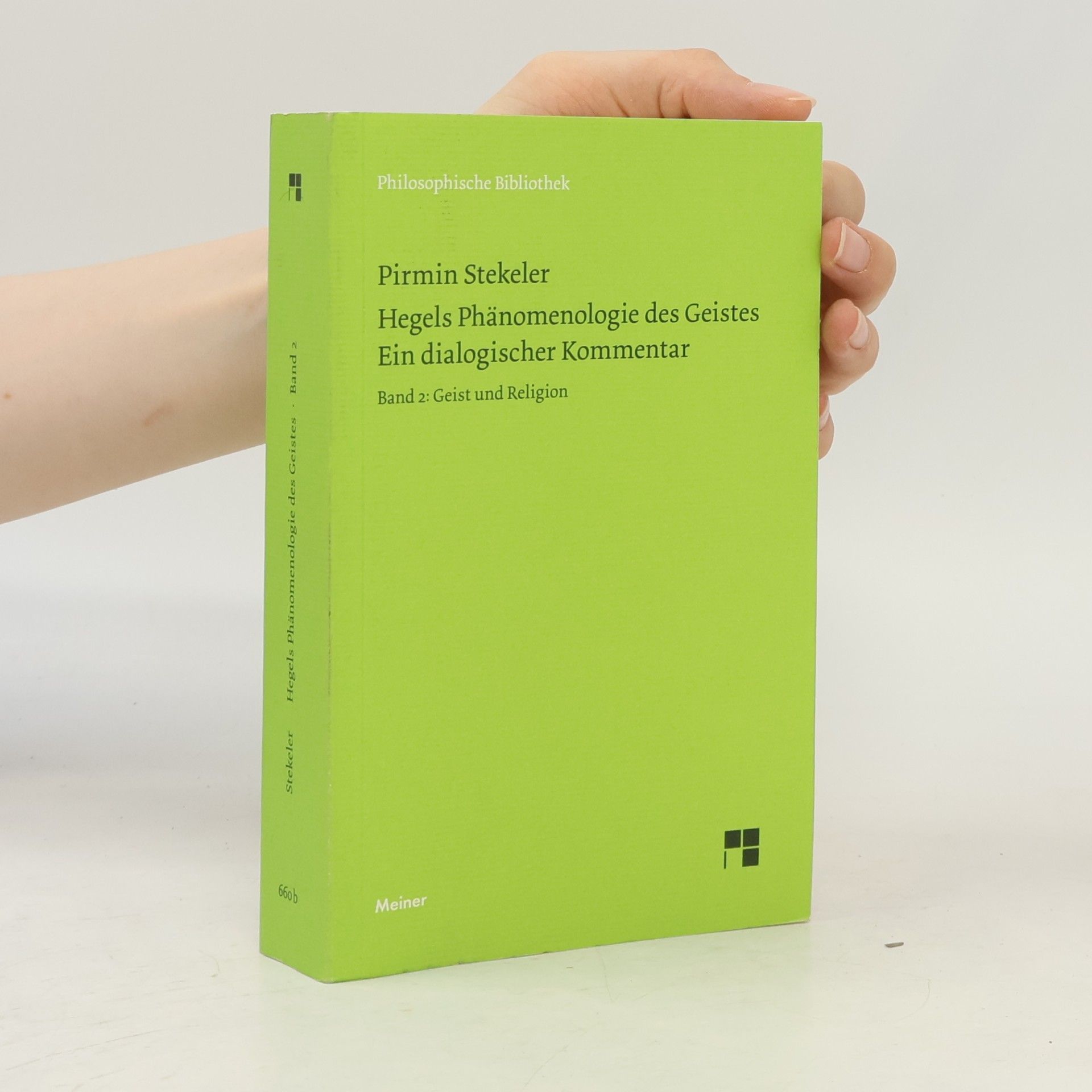 Pirmin Stekeler-Weithofer Philosophische Bibliothek - 2: Hegels Phänomenologie des Geistes. Ein dialogischer Kommentar. Band 2