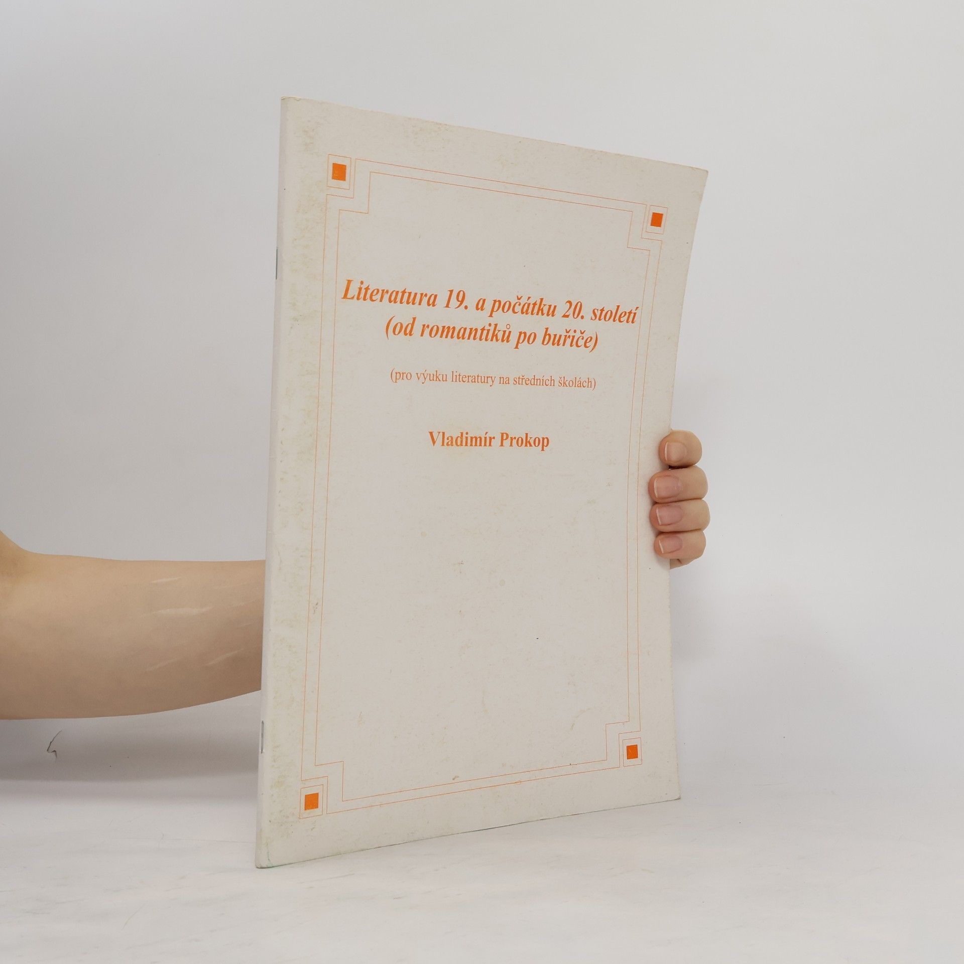 Vladimír Prokop Literatura 19. a počátku 20. století (od romantiků po buřiče)