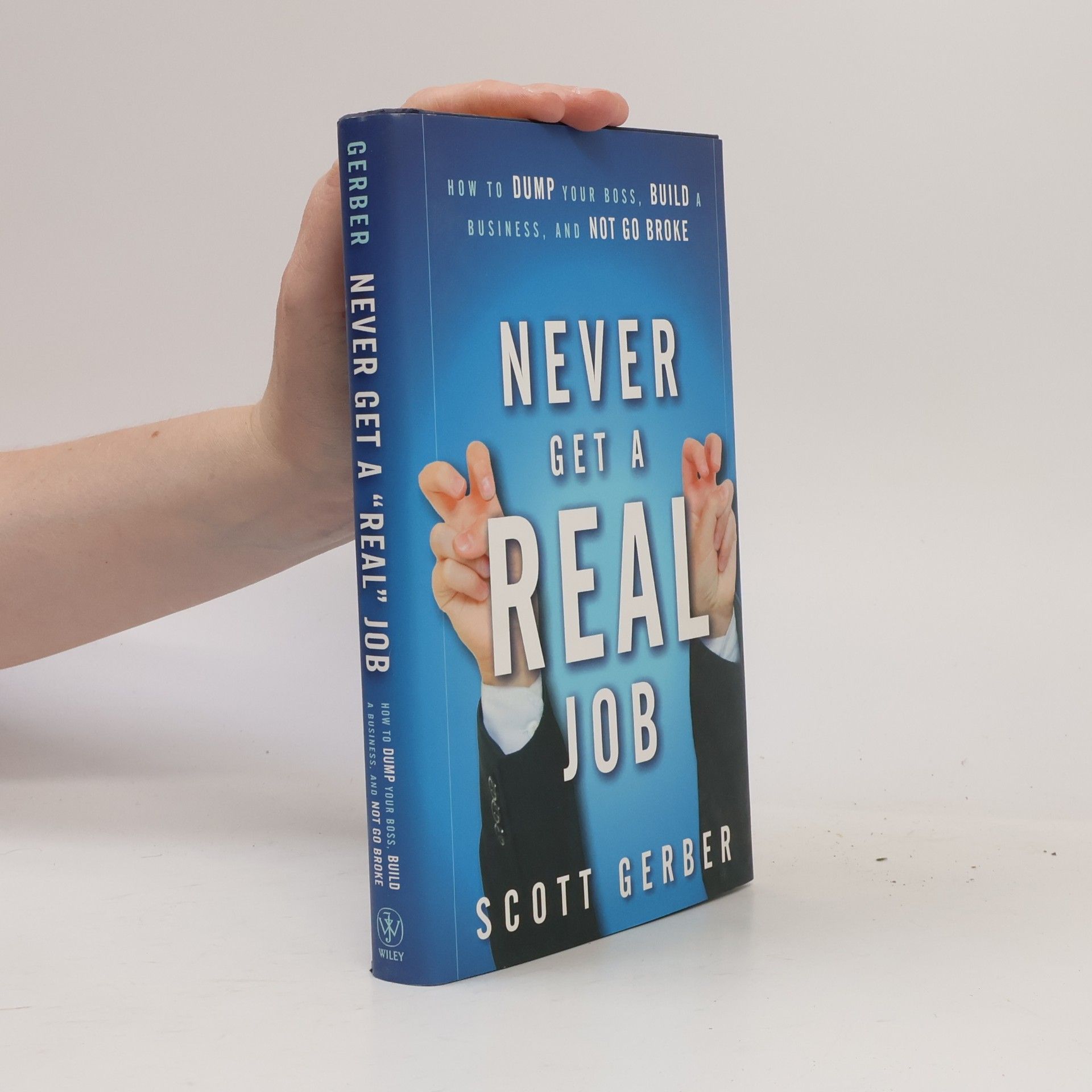 Scott Gerber Never Get a “Real” Job