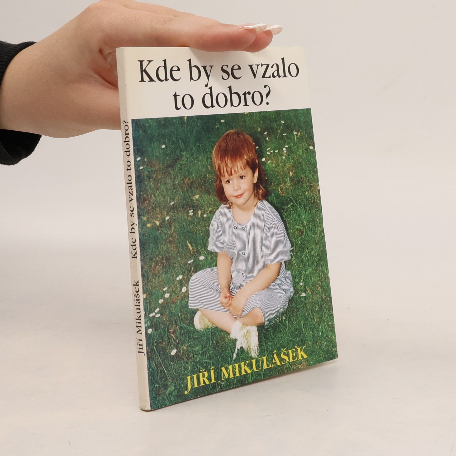 Jiří Mikulášek Kde by se vzalo to dobro?