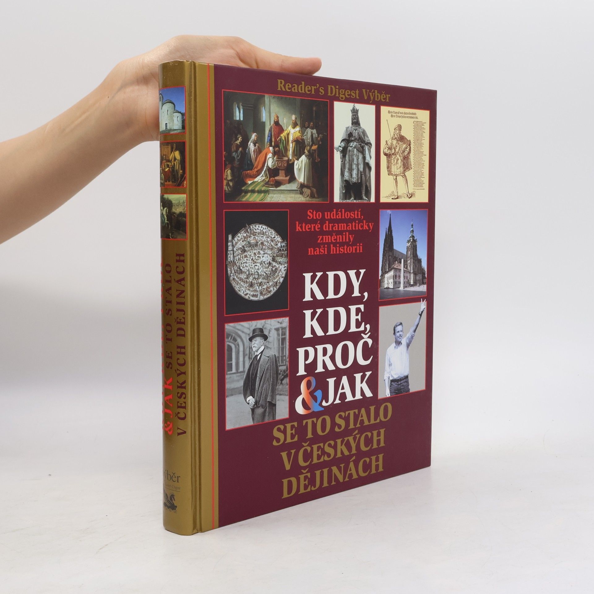Petr Čornej Kdy, kde, proč & jak se to stalo v českých dějinách. Sto událostí, které dramaticky změnily naši historii