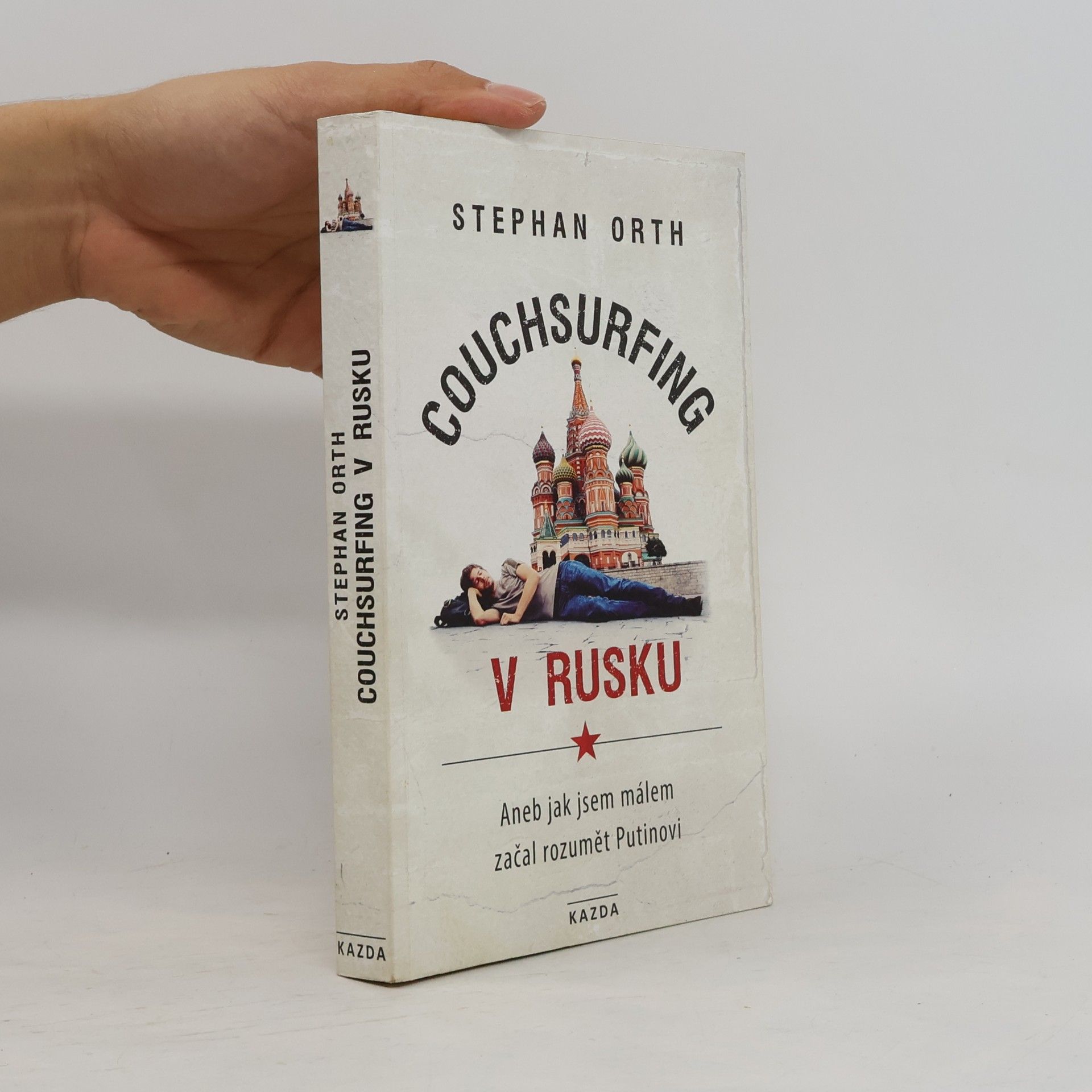 Stephan Orth Couchsurfing v Rusku, aneb, Jak jsem málem začal rozumět Putinovi