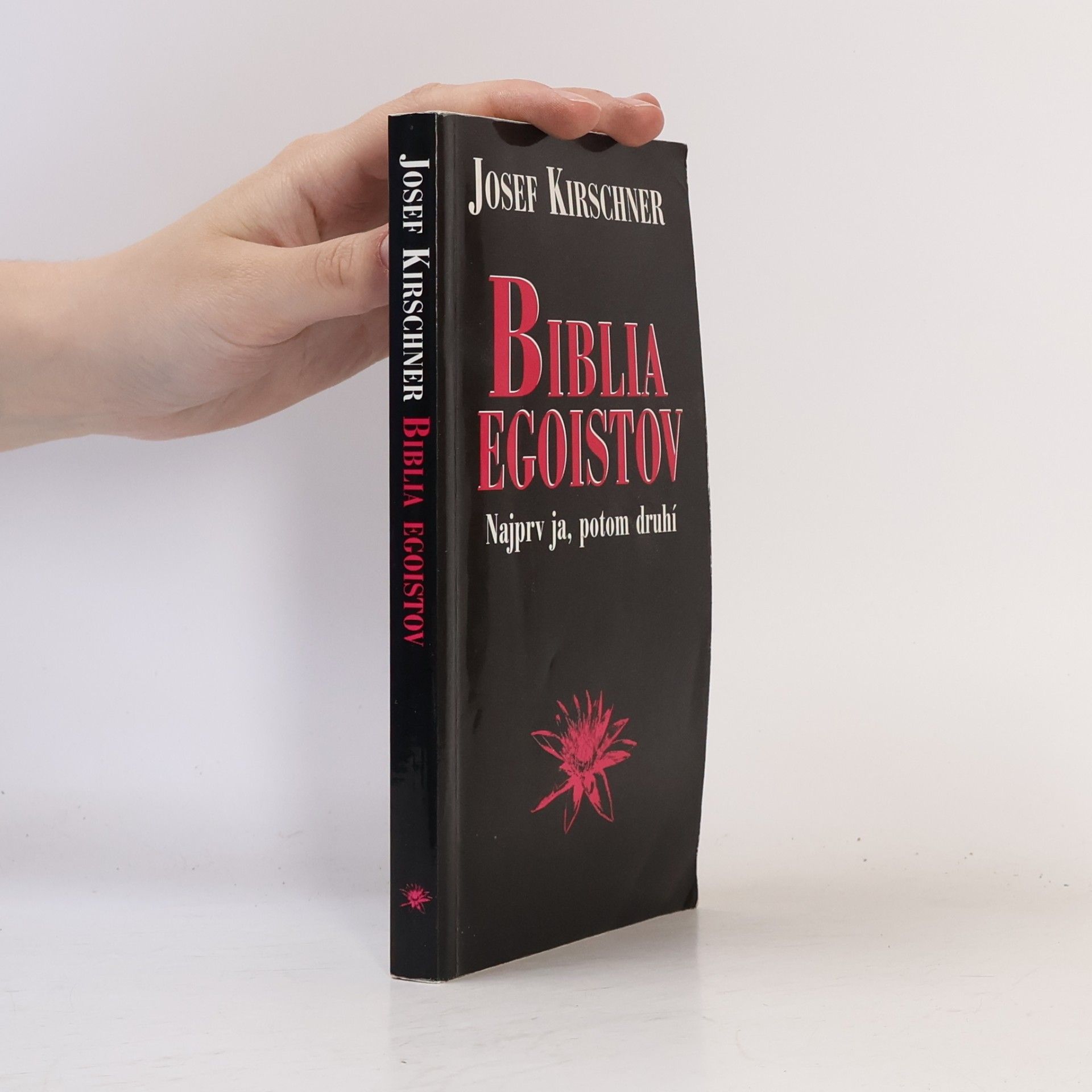Josef Kirschner Biblia egoistov - Najprv ja, potom tí druhí
