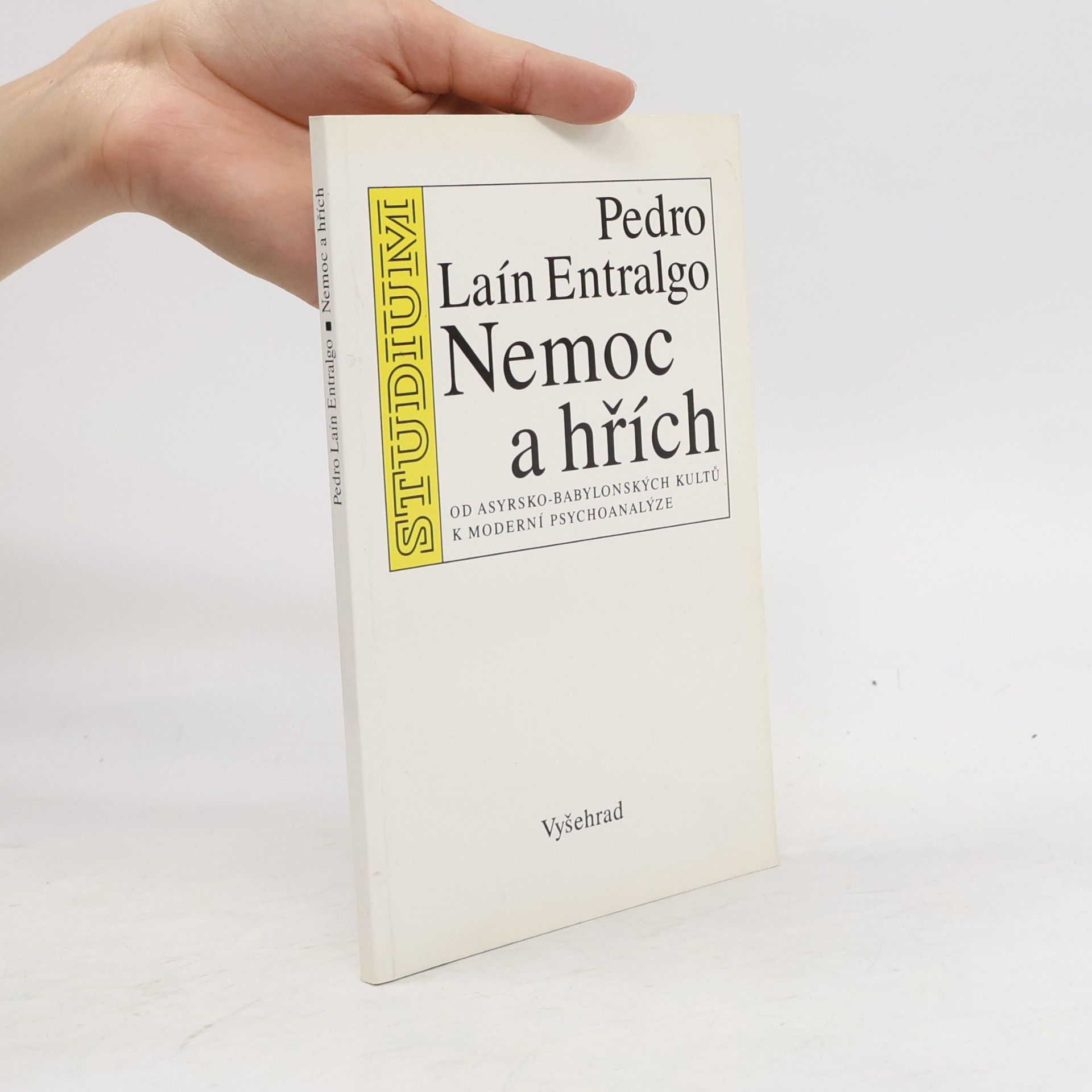 Pedro Laín Entralgo Nemoc a hřích. Od asyrsko-babylonských kultů k moderní psychoanalýze
