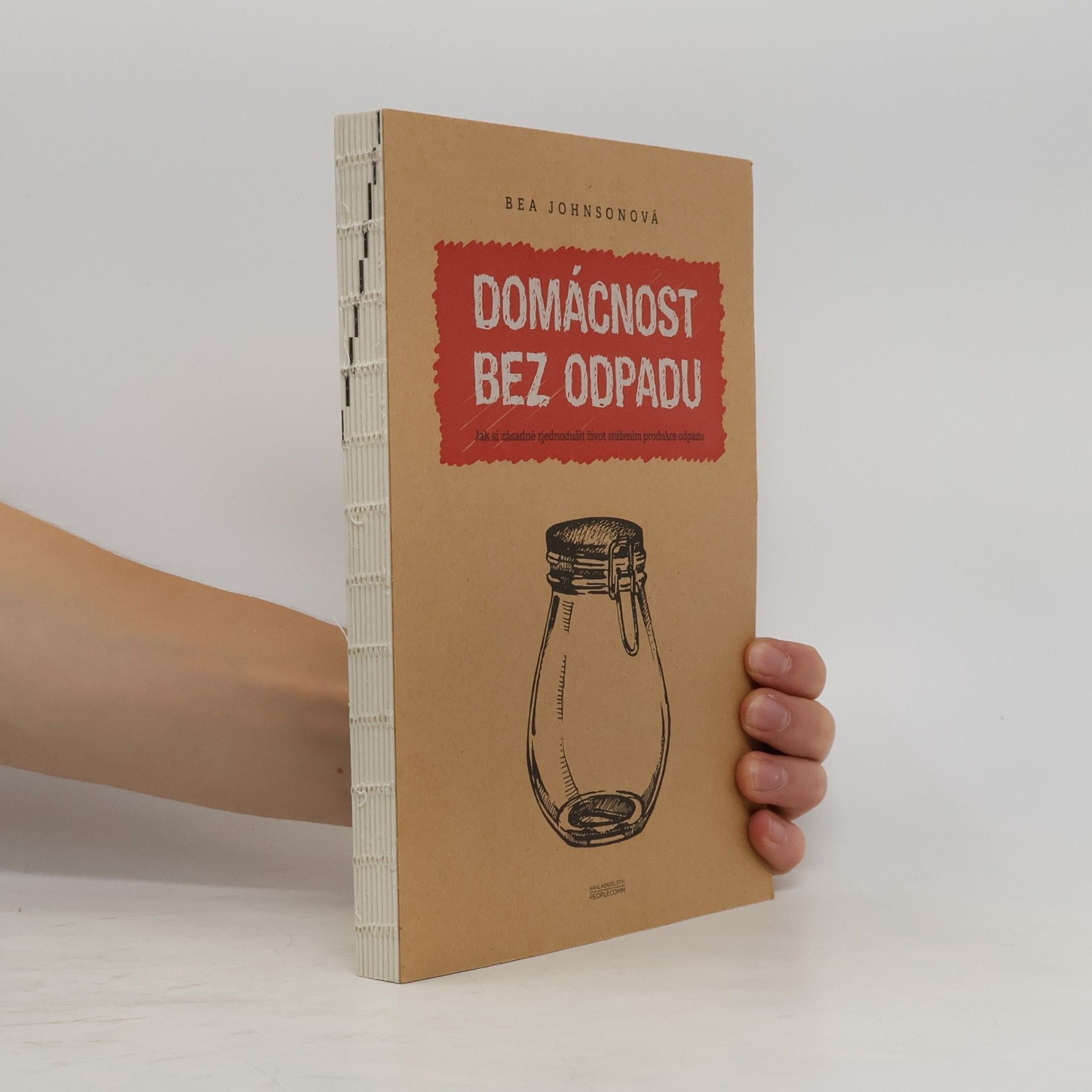 Béa Johnson Domácnost bez odpadu: Jak si zásadně zjednodušit život snížením produkce odpadu