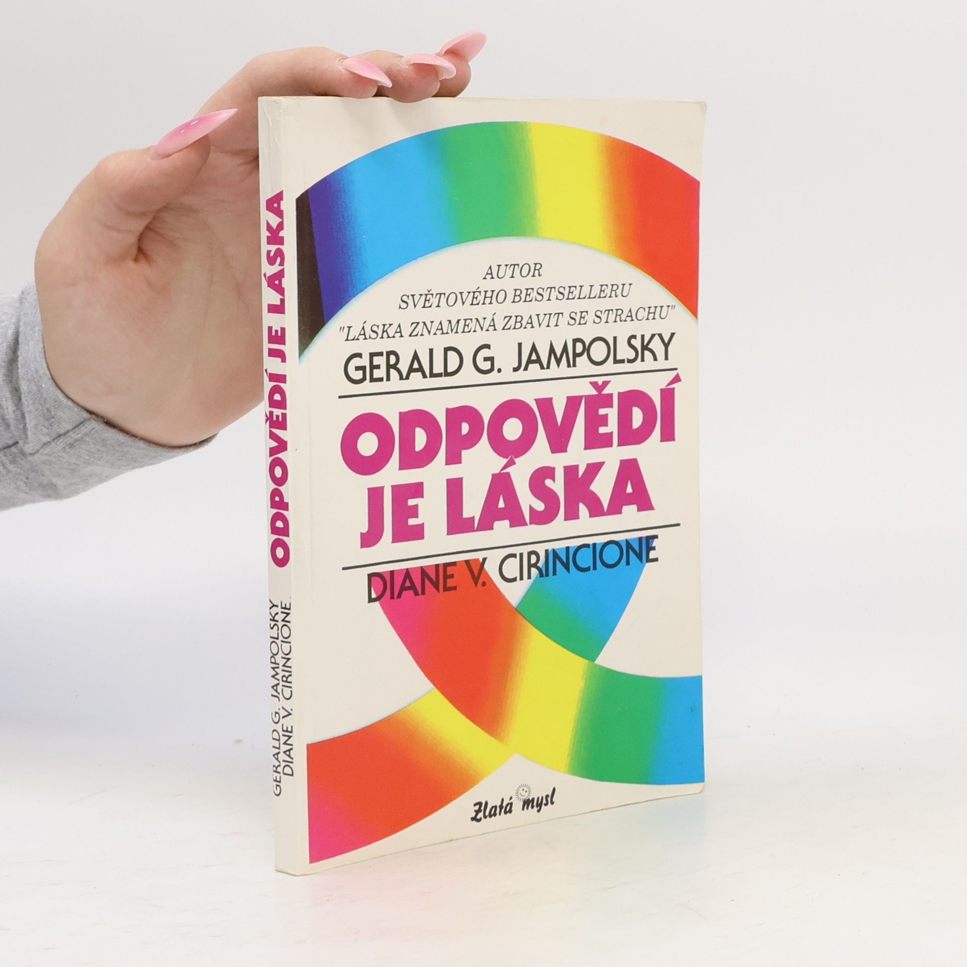 Gerald G. Jampolsky Odpovědí je láska. Vytváření pozitivních vztahů