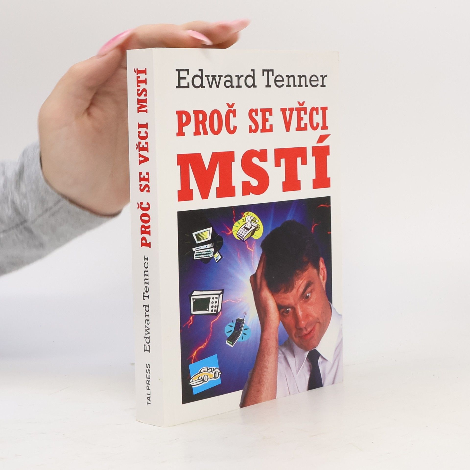 Edward Tenner Proč se věci mstí : technologie a odplata nezamýšleného následku