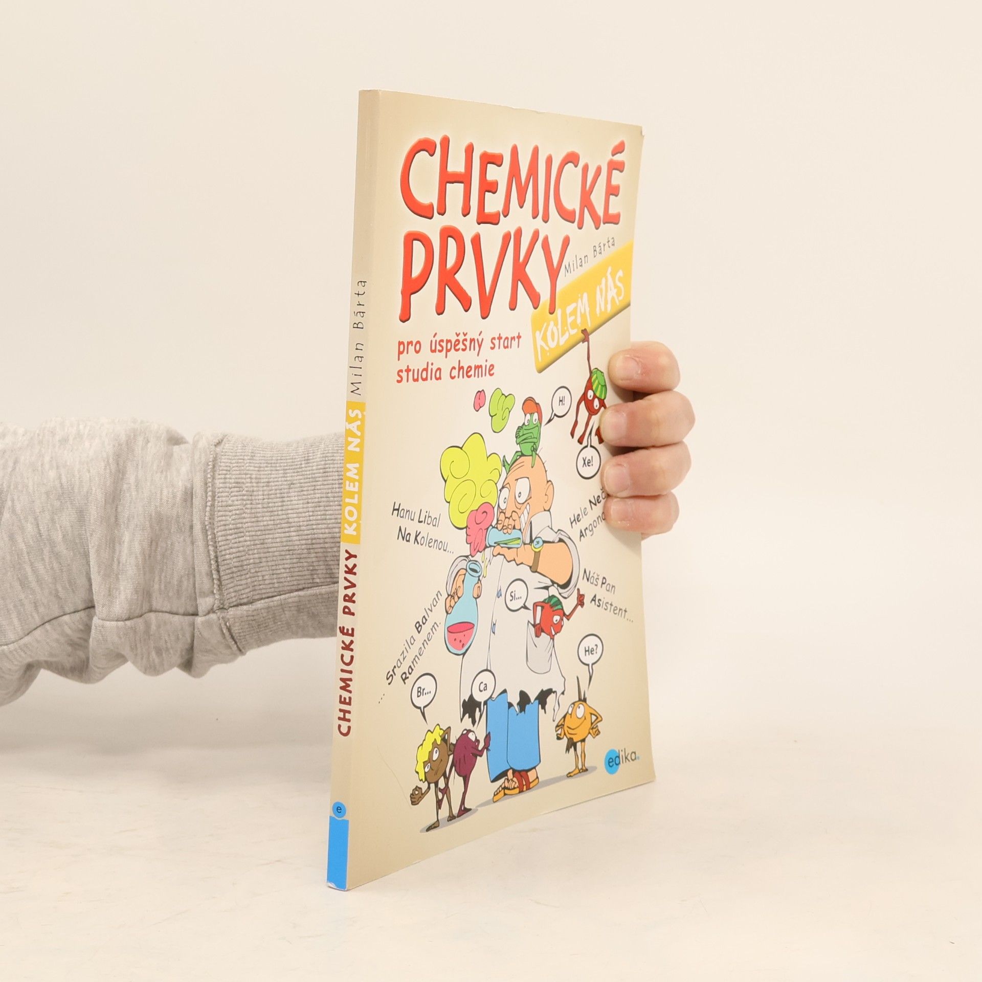 Milan Bárta Chemické prvky kolem nás. Pro úspěšný start studia chemie