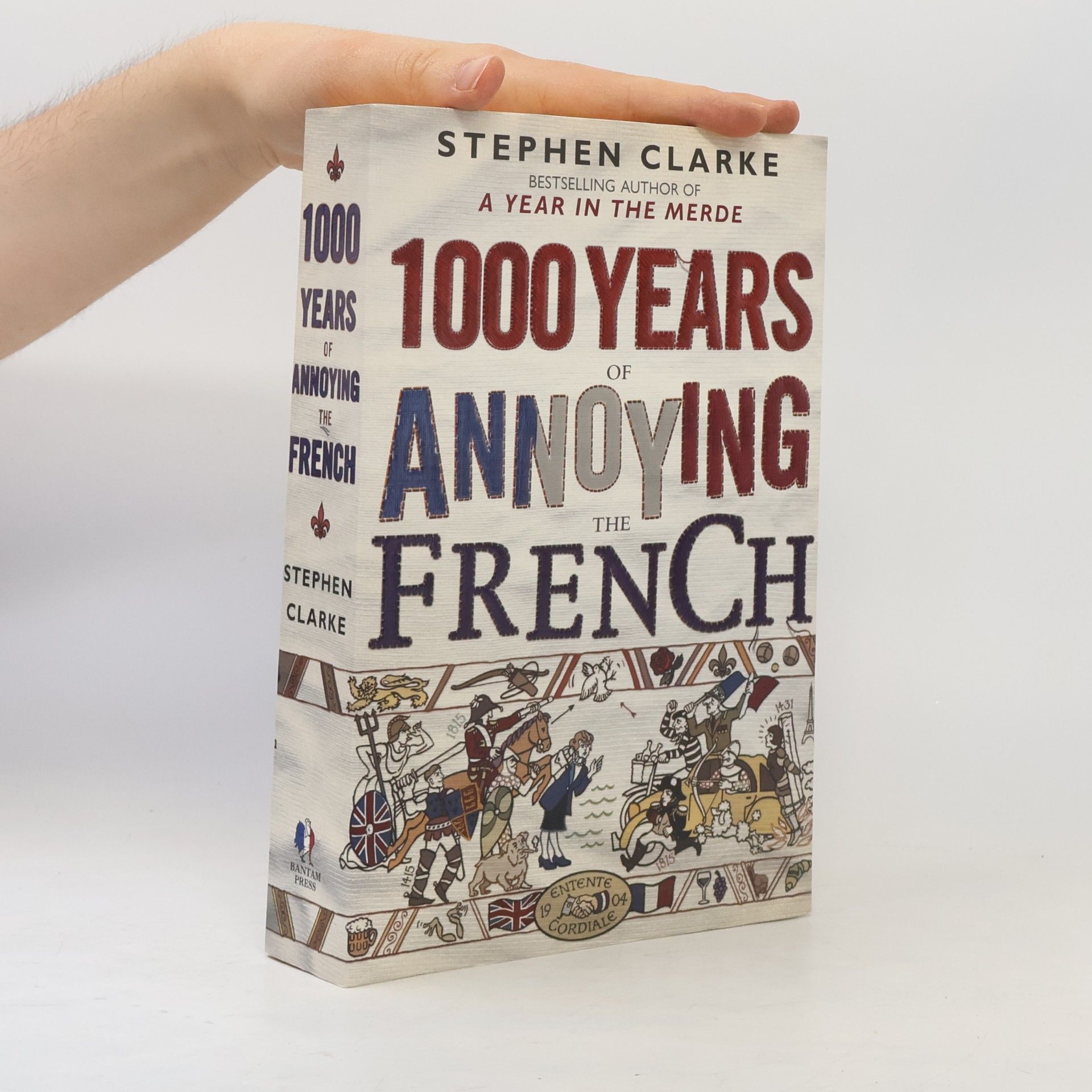 Stephen Clarke 1000 years of annoying the French