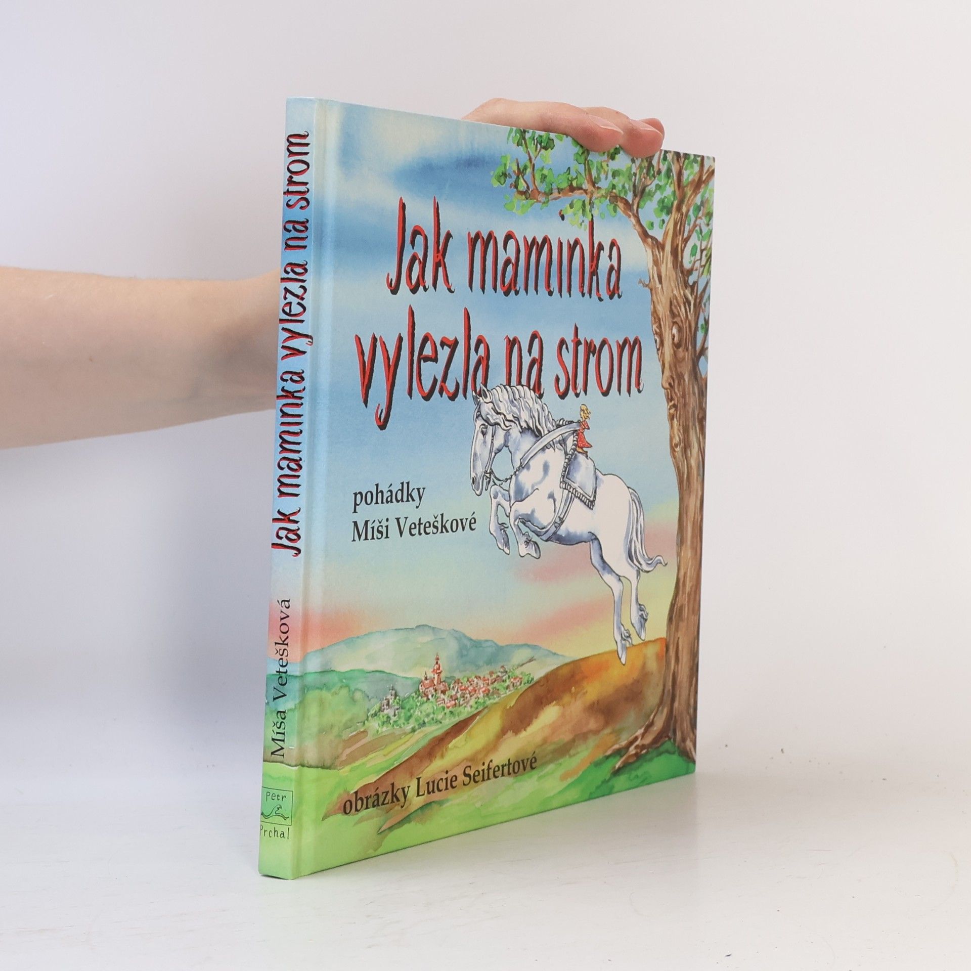 Michaela Vetešková Jak maminka vylezla na strom. Maminčiny rozhlasové pohádky