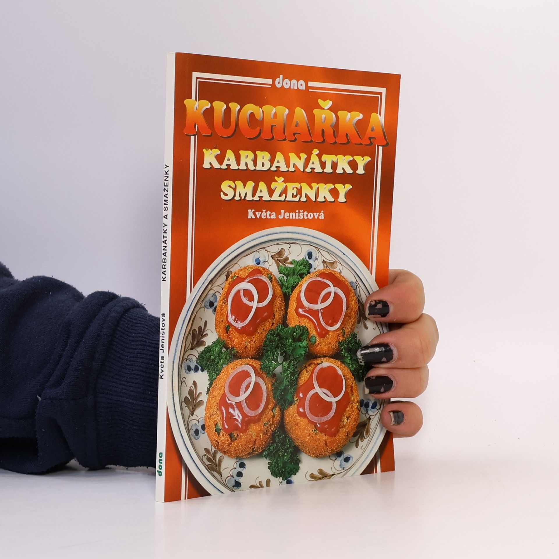 Jeništová Květa Kuchařka: Karbanátky a smaženky