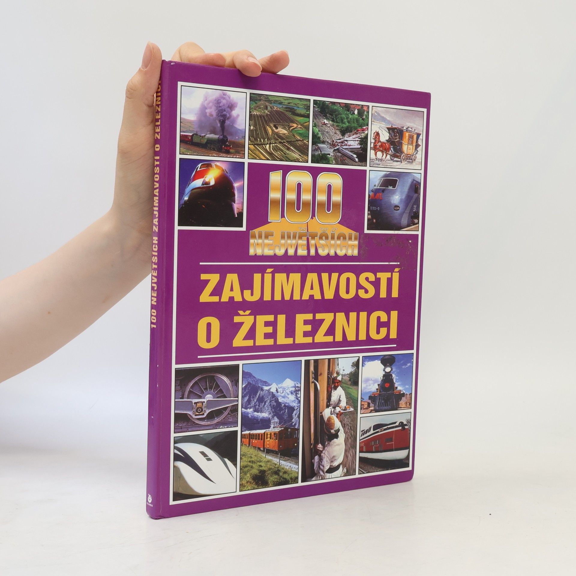 Jan Tůma 100 největších zajímavostí o železnici