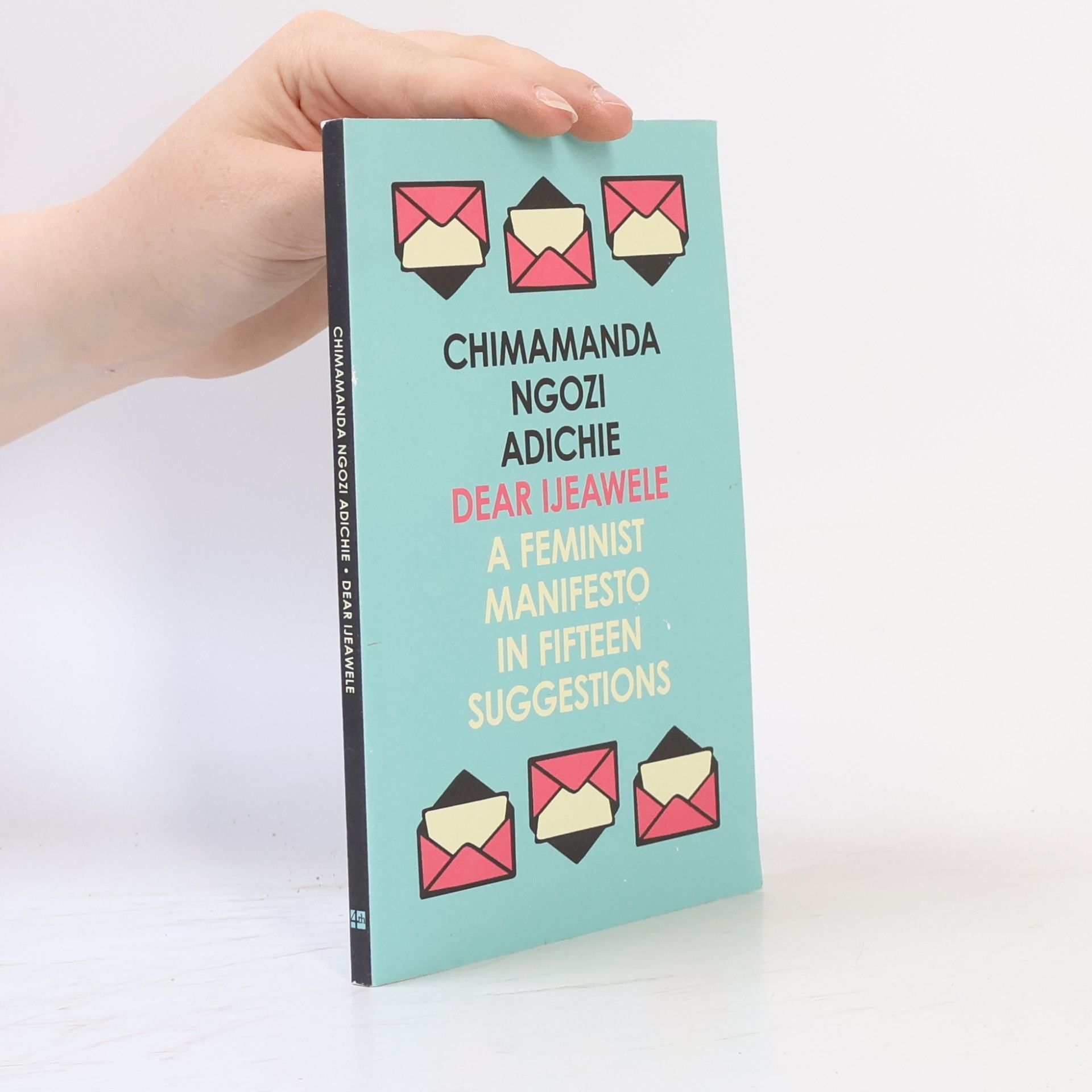Chimamanda Ngozi Adichie Dear Ijeawele: A feminist manifesto in fifteen suggestions