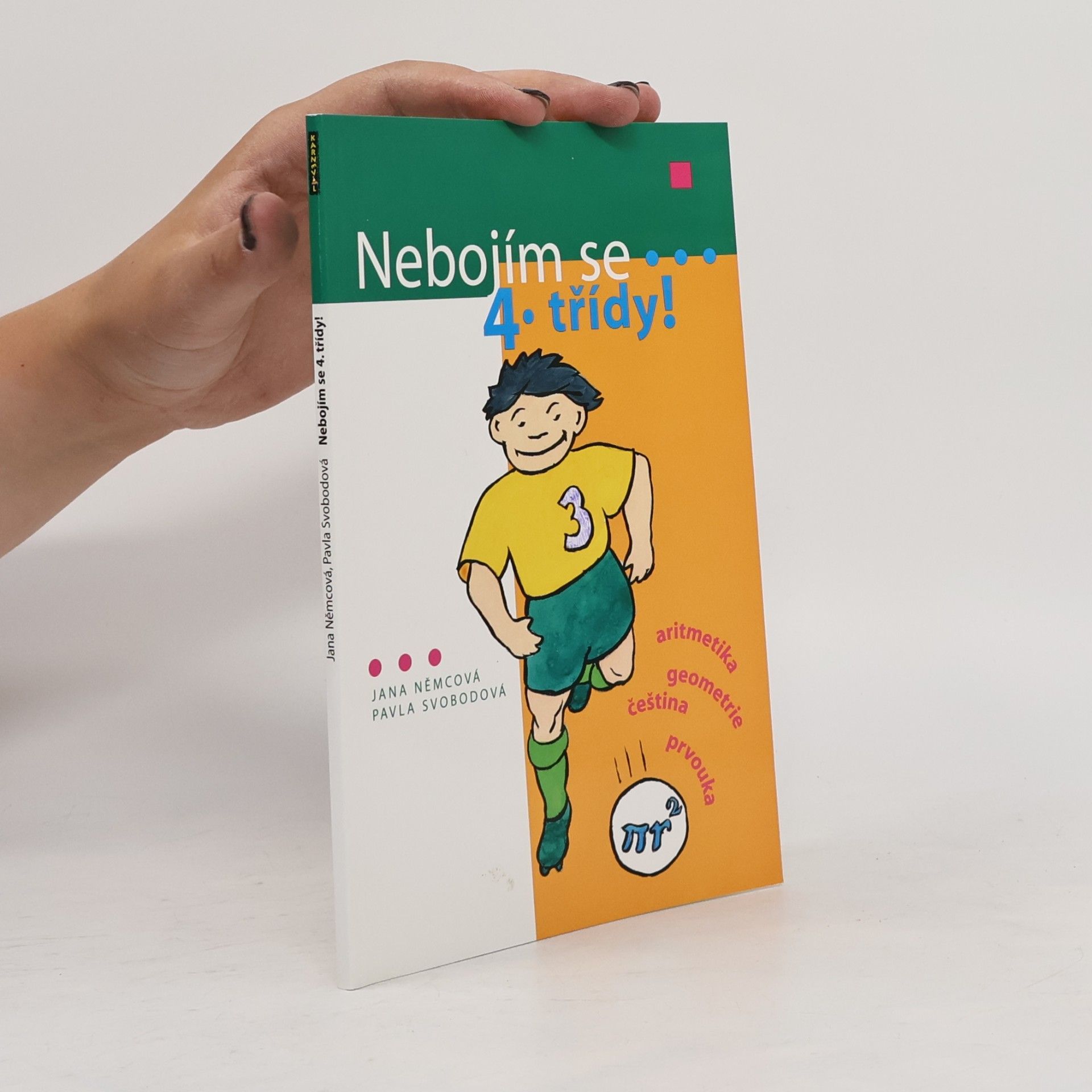 Pavla Svobodová Nebojím se 4. třídy! : [aritmetika, geometrie, čeština, prvouka]