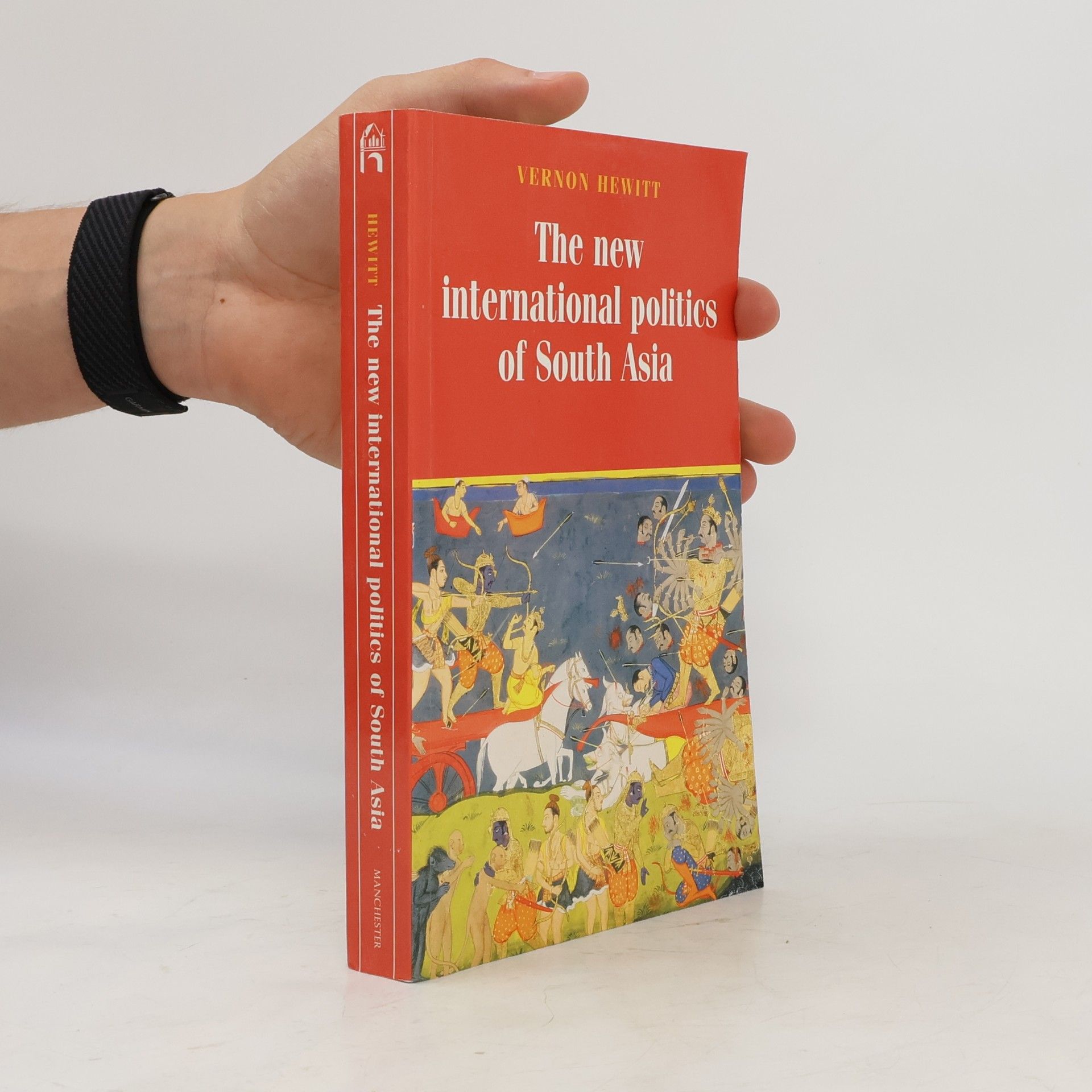Vernon Marston Hewitt Regional International Politics: The New International Politics of South Asia: Second Edition