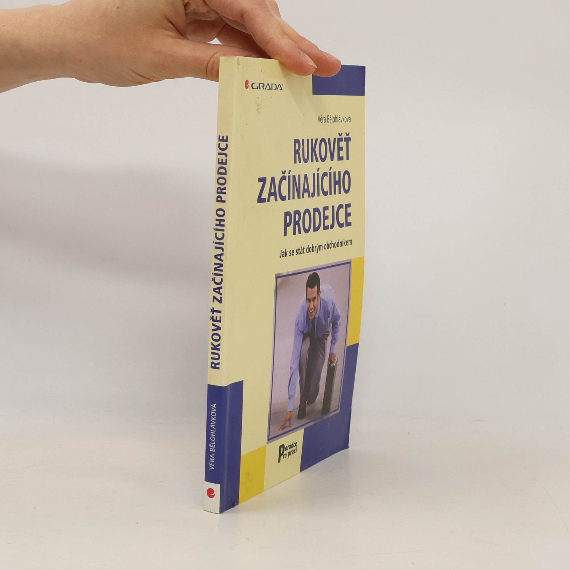 Věra Bělohlávková Rukověť začínajícího prodejce. Jak se stát dobrým obchodníkem
