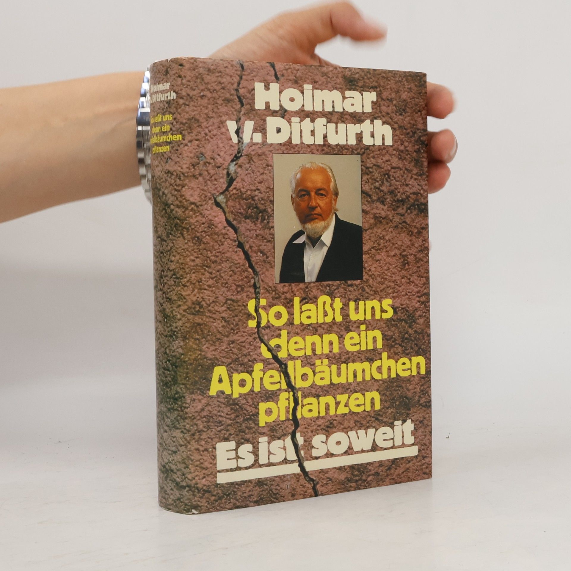 Hoimar V. Ditfurth So laßt uns denn ein Apfelbäumchen pflanzen. Es ist soweit