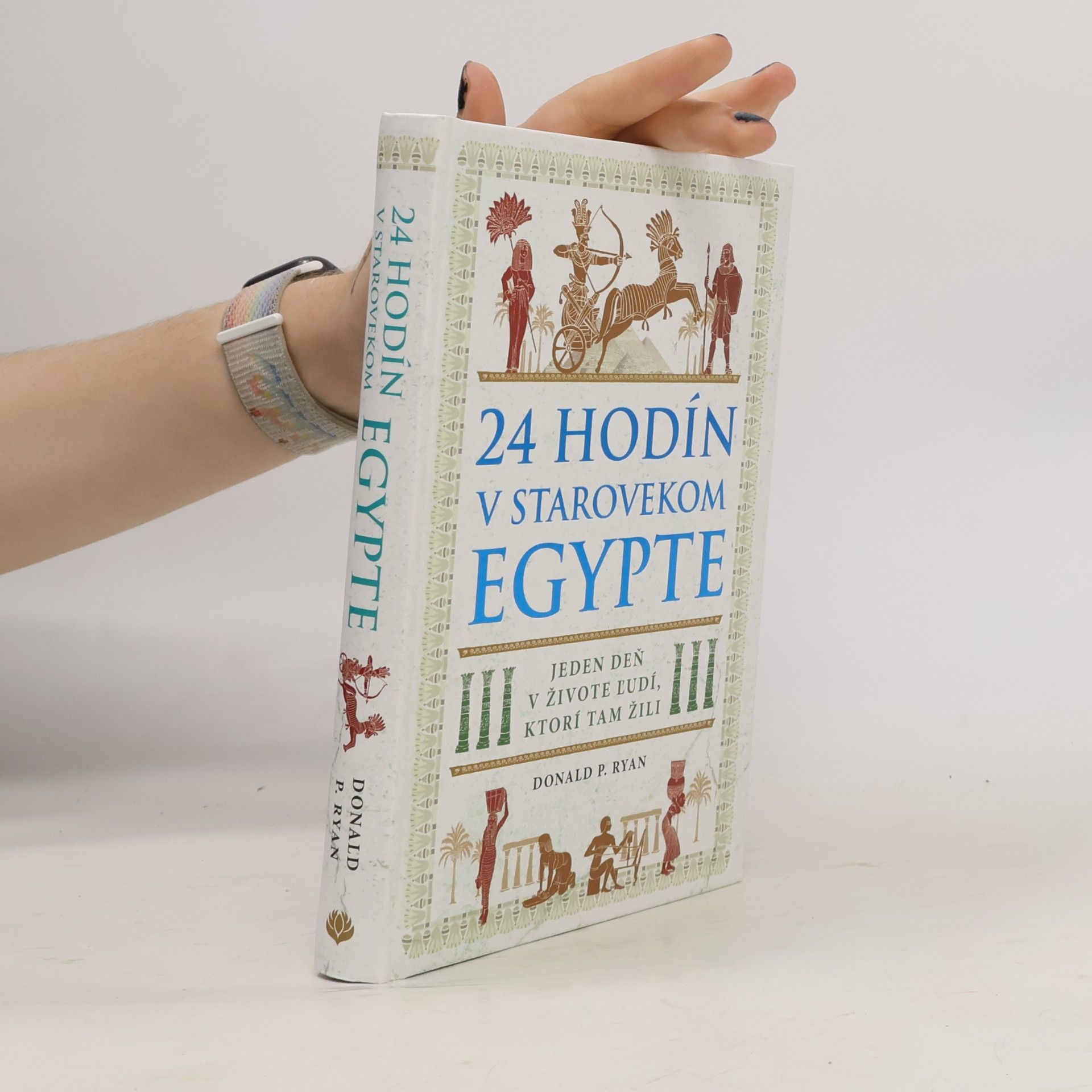 Donald P. Ryan 24 hodín v starovekom Egypte: Jeden deň v živote ľudí, ktorí tam žili
