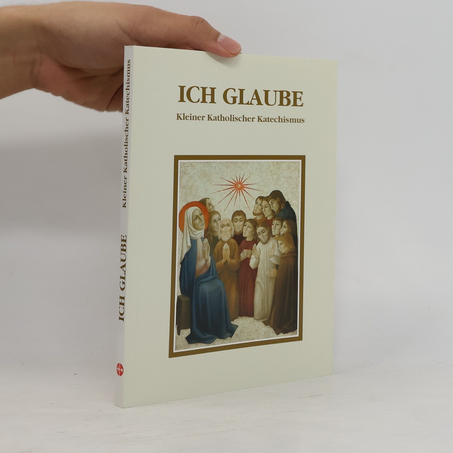 Ich glaube. Kleiner Katholischer Katechismus