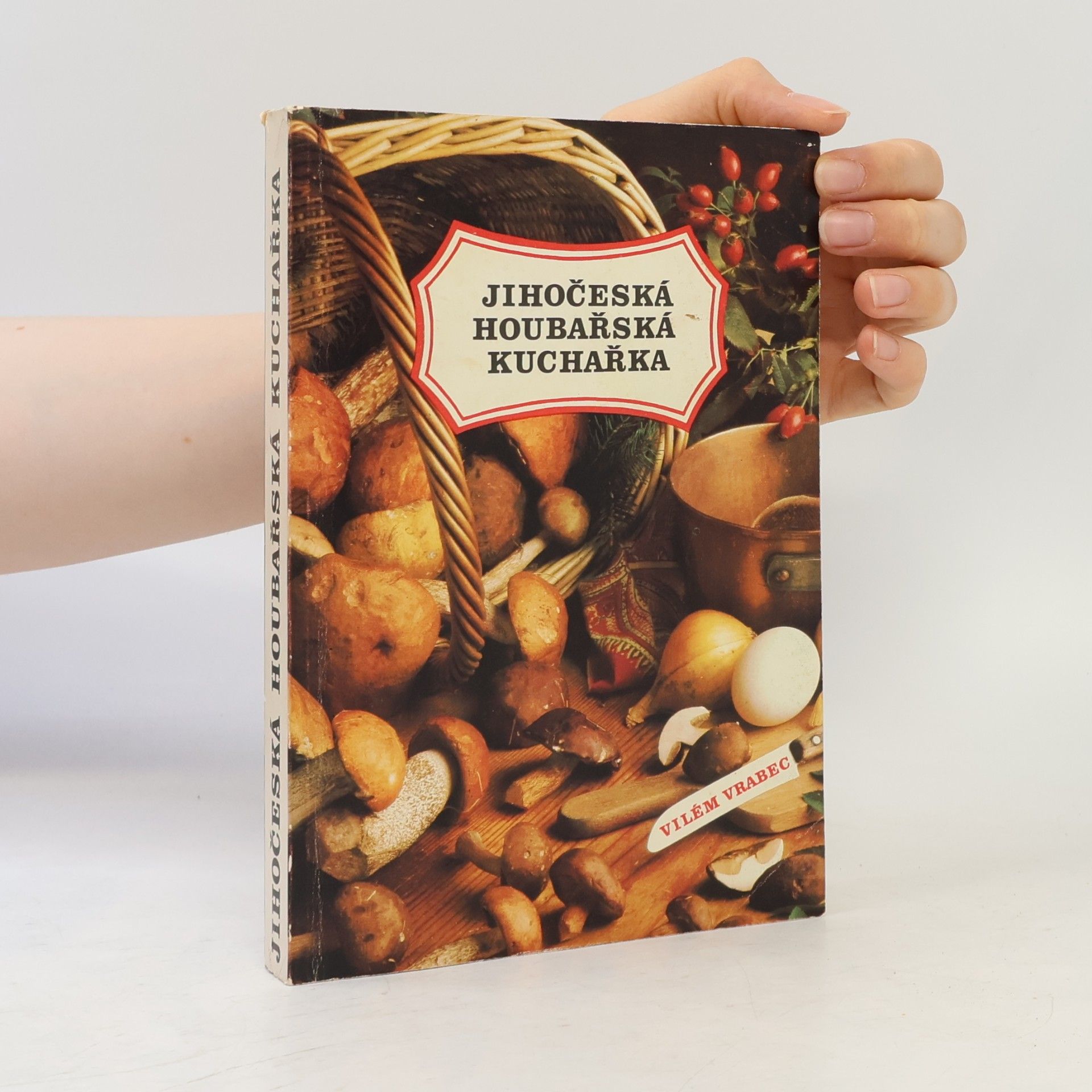 Vilém Vrabec Jihočeská houbařská kuchařka