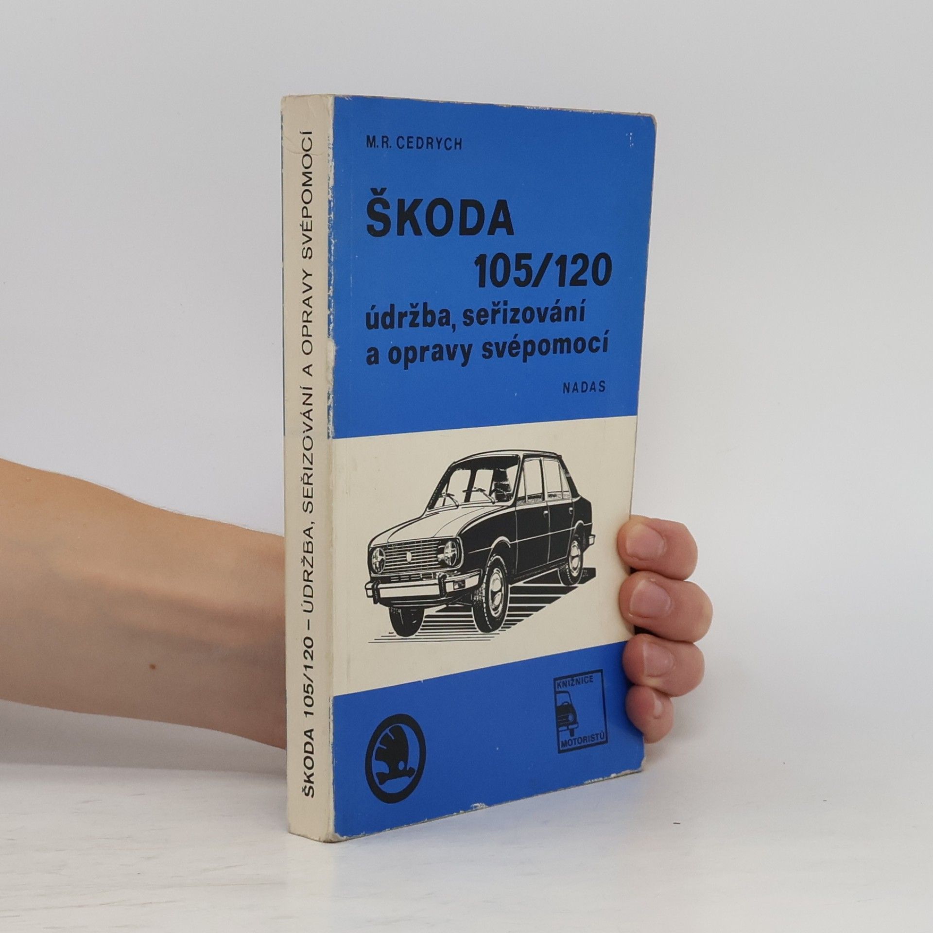 M. R. Cedrych Škoda 105/120 : údržba, seřizování a opravy svépomocí