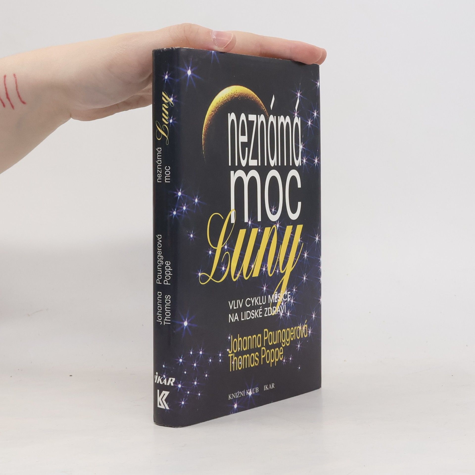 Johanna Paungger Neznámá moc Luny: Vliv cyklů Měsíce na lidské zdraví