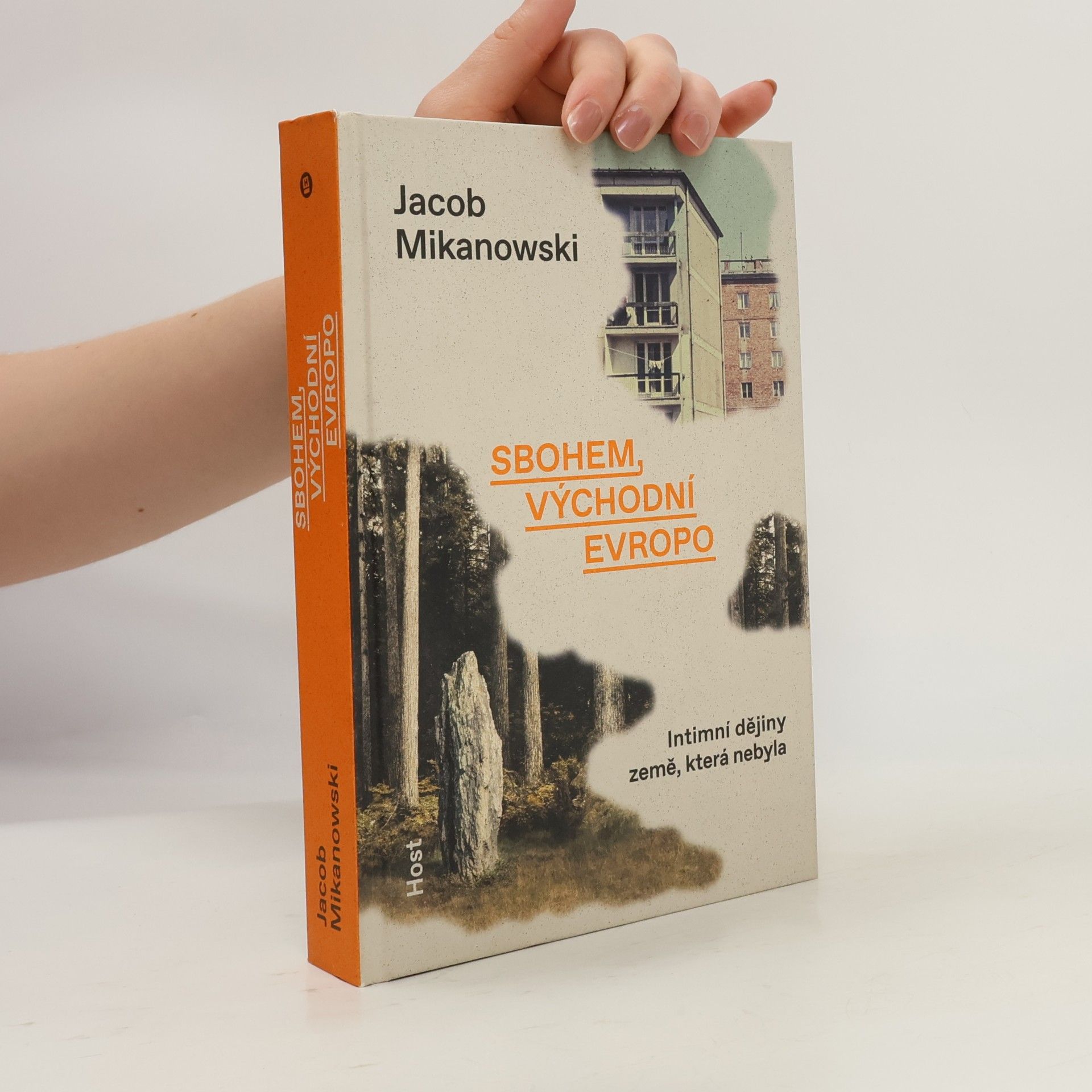Jacob Mikanowski Sbohem, východní Evropo: Intimní dějiny rozdělené země