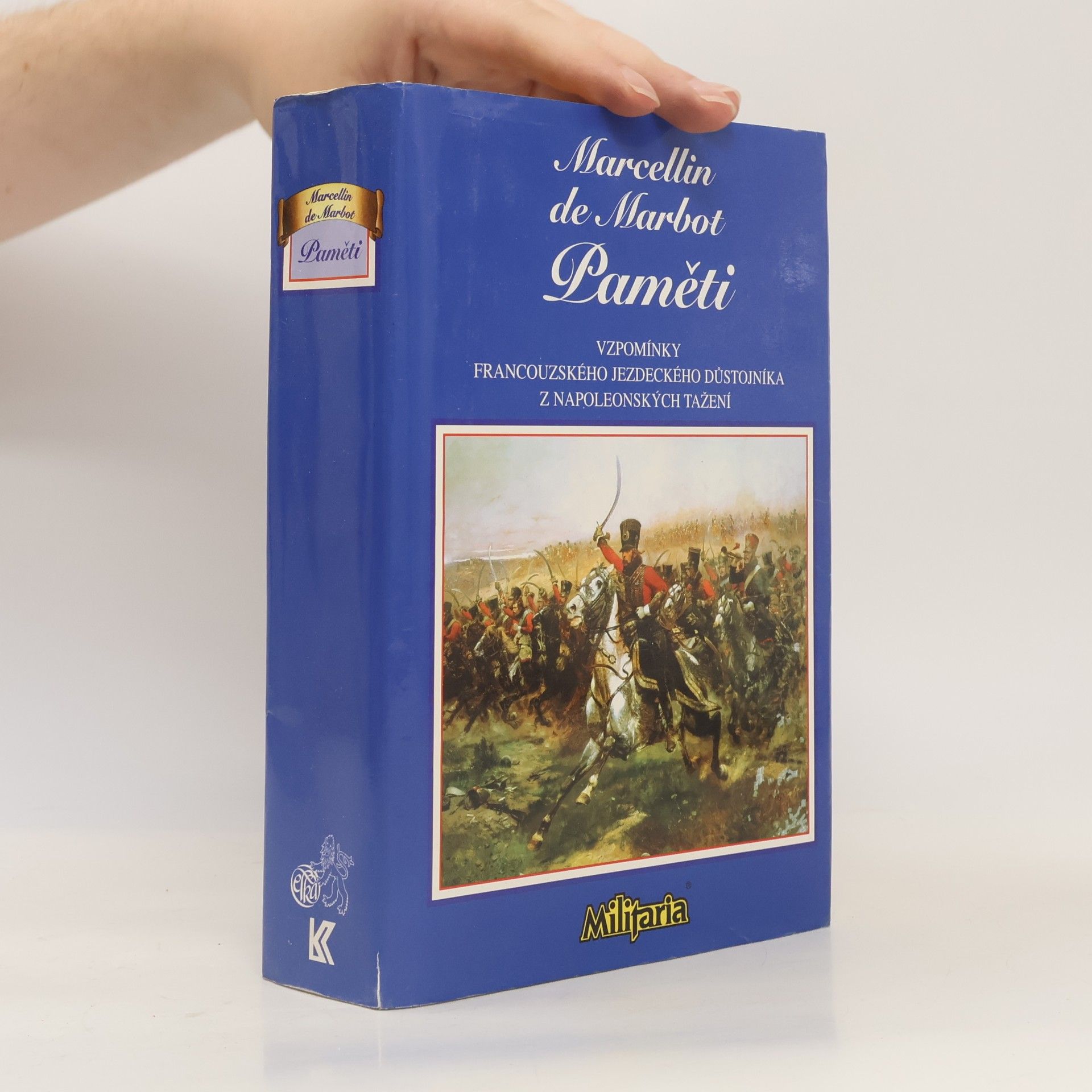 Marcellin JeanBaptiste Antoine De Marbot Paměti. Vzpomínky francouzského jezdeckého důstojníka z napoleonských tažení