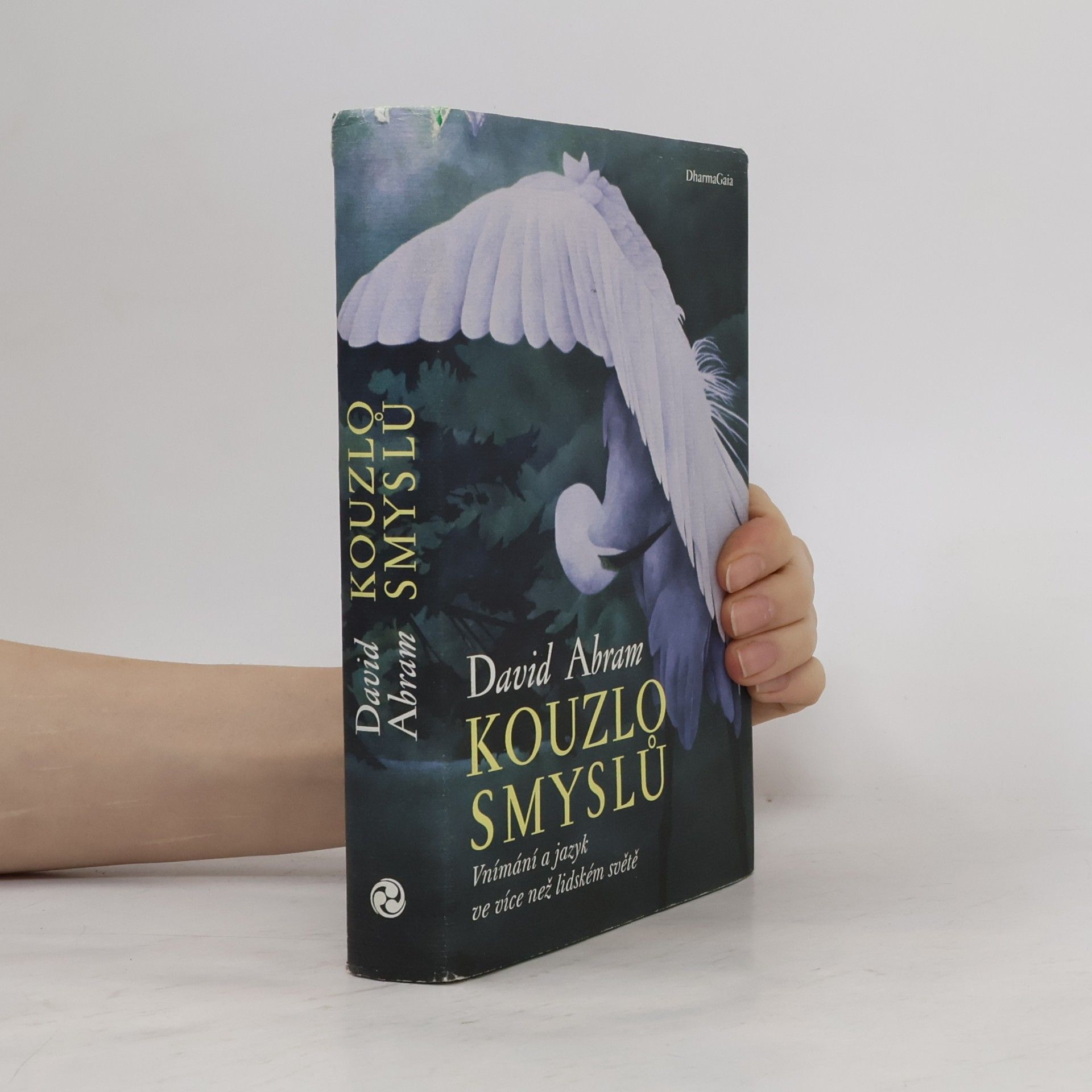 David Abram Kouzlo smyslů : vnímání a jazyk ve více než lidském světě