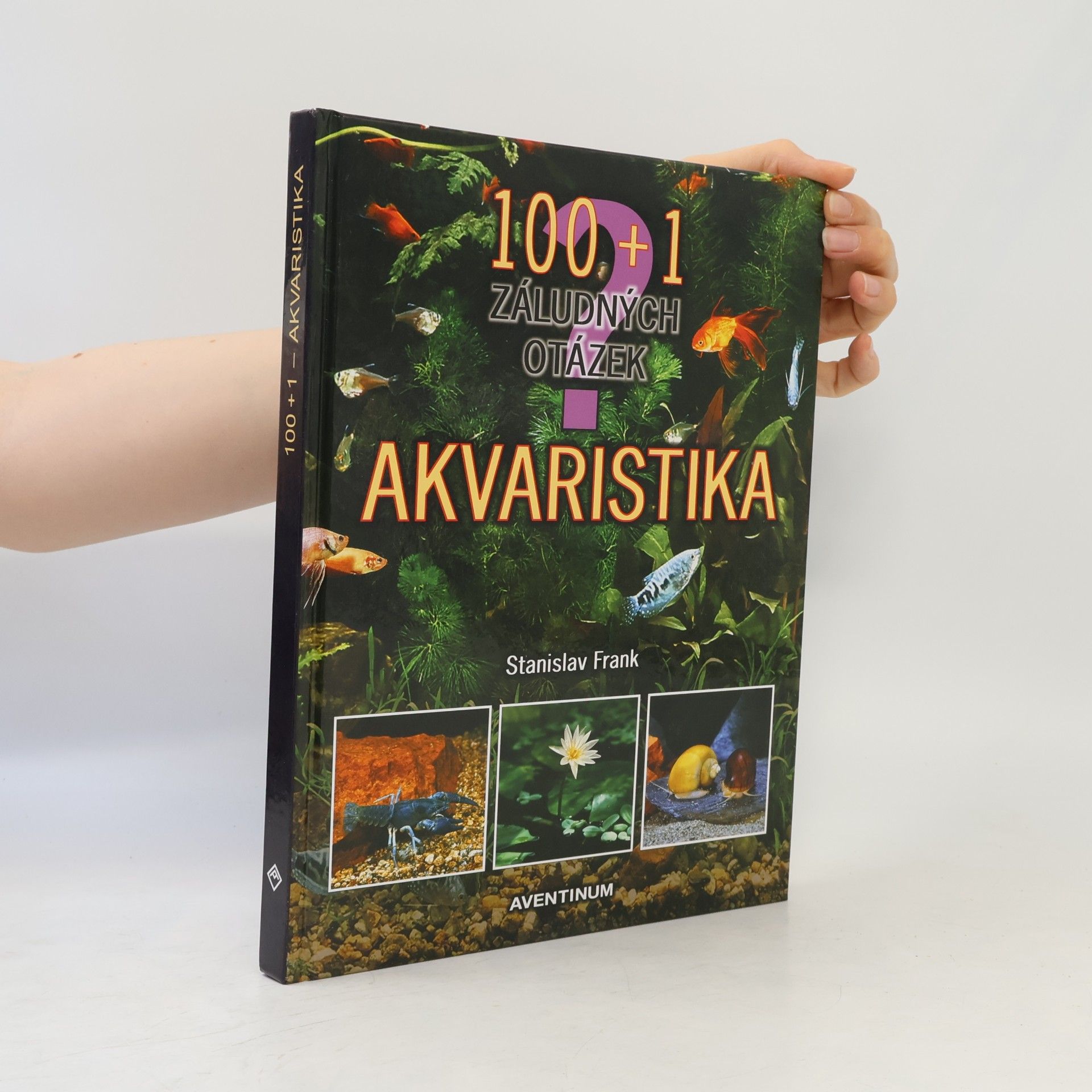 Stanislav Frank Akvaristika - 100 + 1 záludných otázek