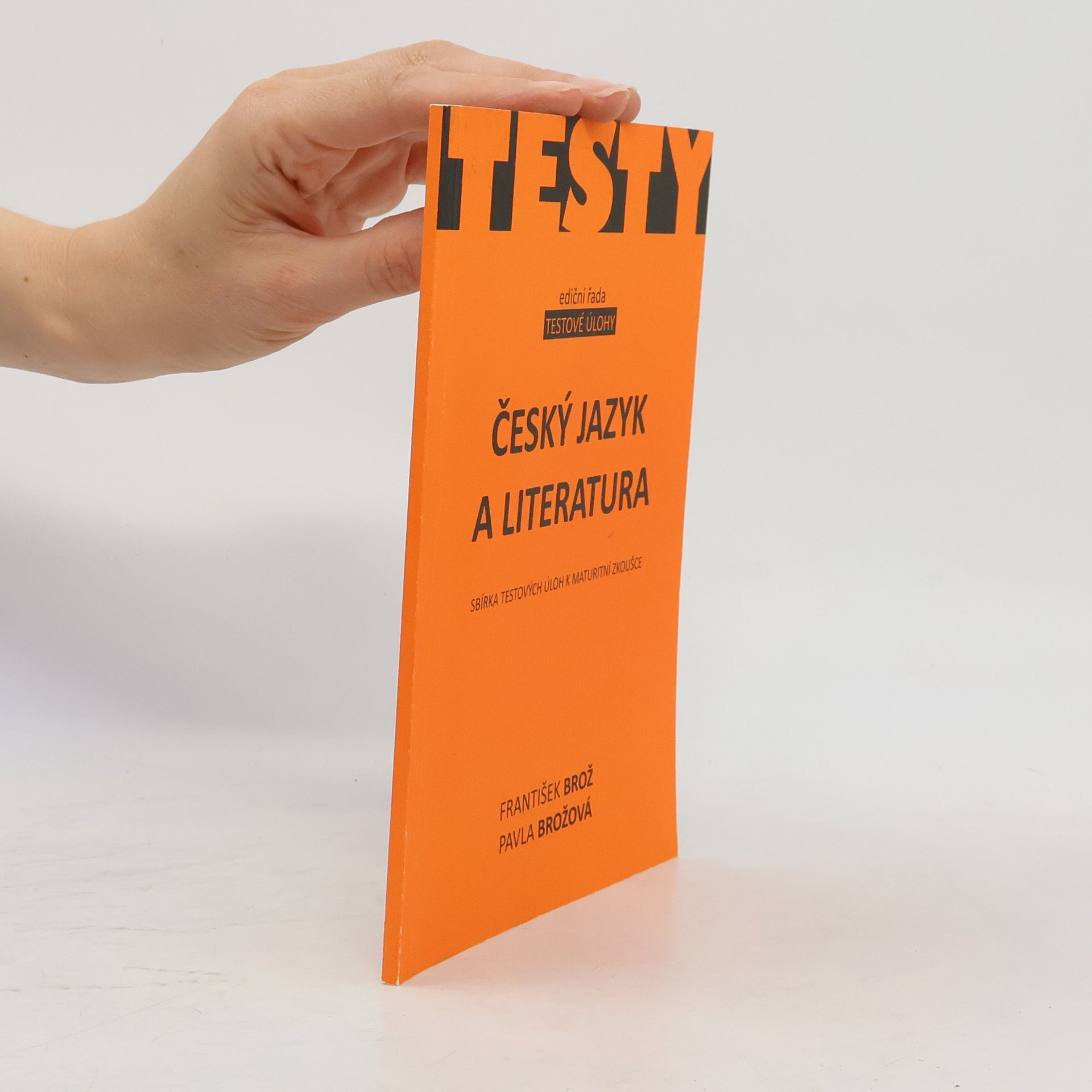 Pavla Brožová Český jazyk a literatura: Sbírka testových úloh k maturitní zkoušce