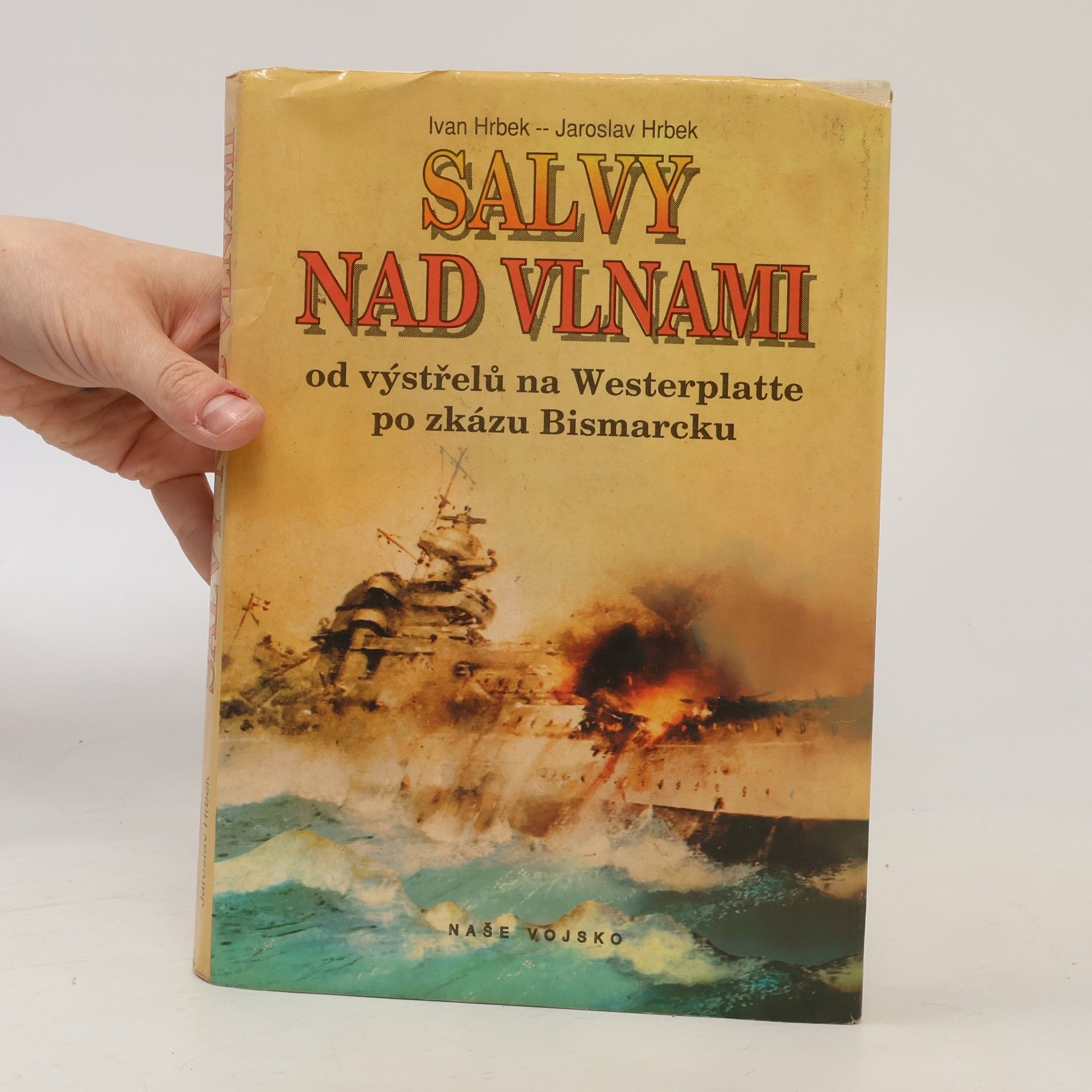 Ivan Hrbek Salvy nad vlnami. Od výstřelu na Westerplatte po zkázu Bismarcku.
