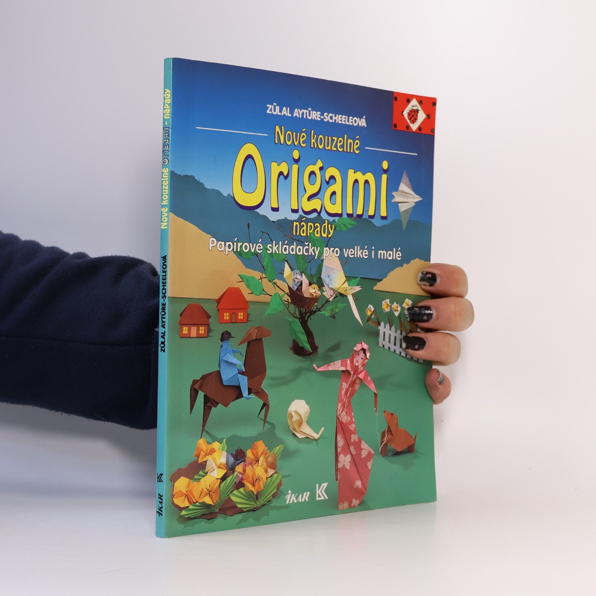 Zülal AytüreScheele Nové kouzelné origami nápady: Papírové skládačky pro velké i malé