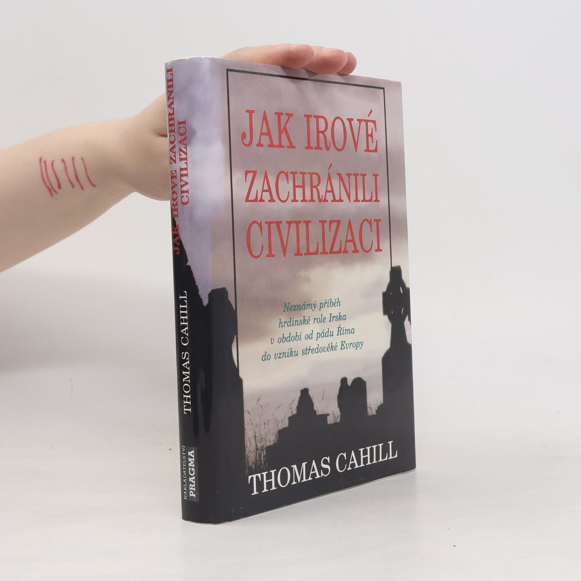 Thomas Cahill Jak Irové zachránili civilizaci