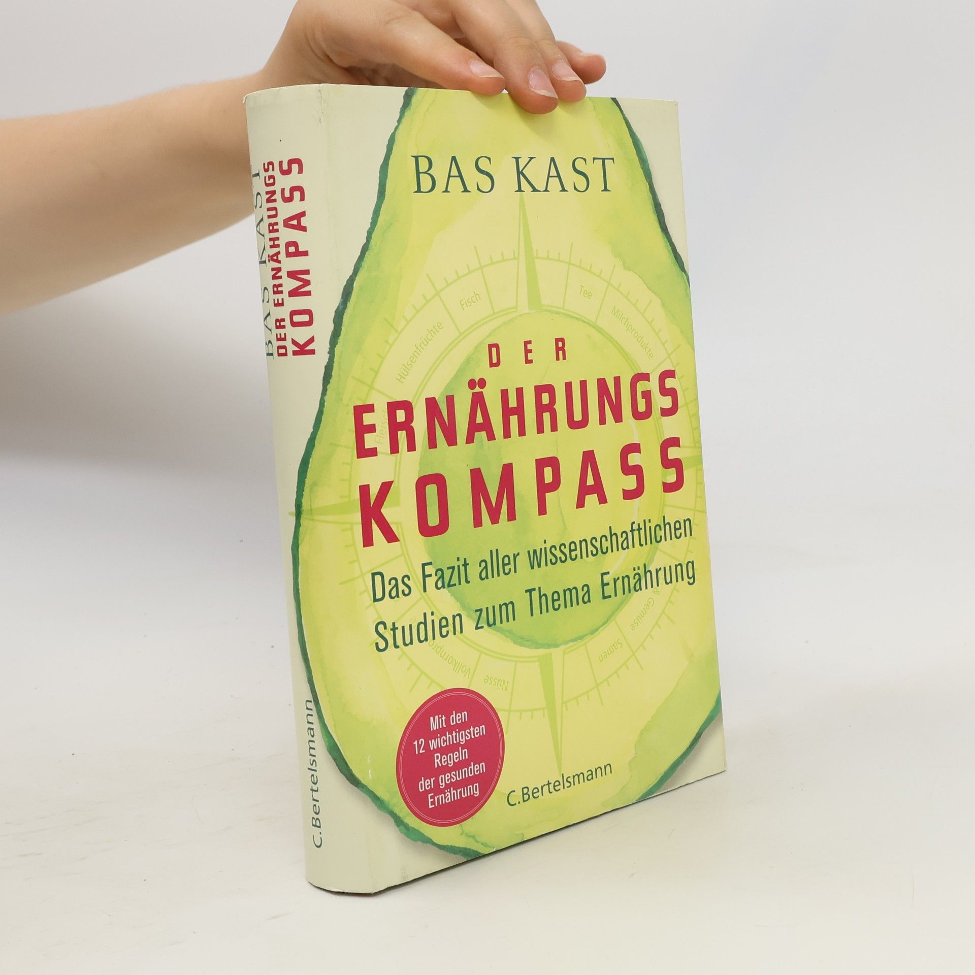 Bas Kast Der Ernährungskompass. Das Fazit aller wissenschaftlichen Studien zum Thema Ernährung