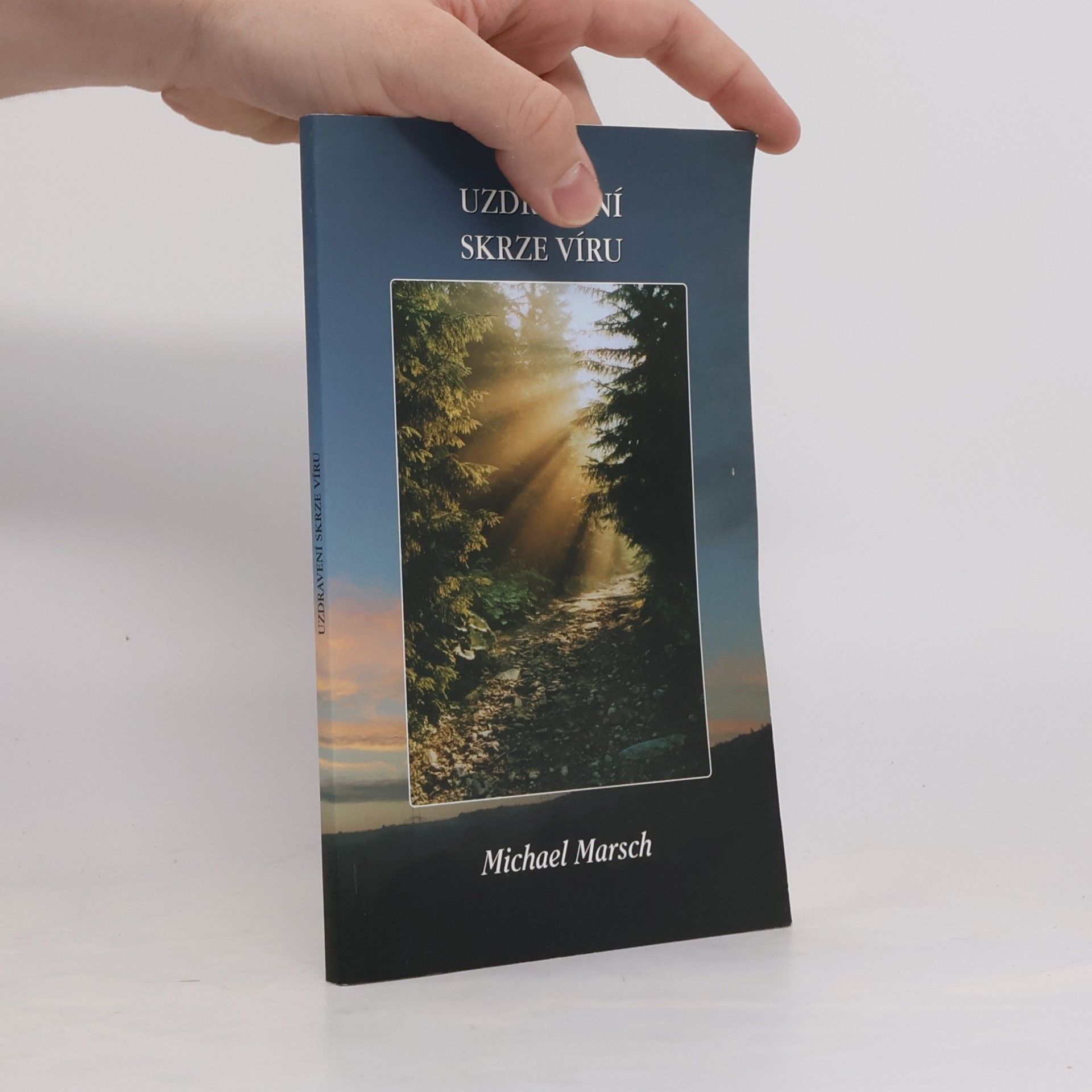 Michael Marsch Uzdravení skrze víru
