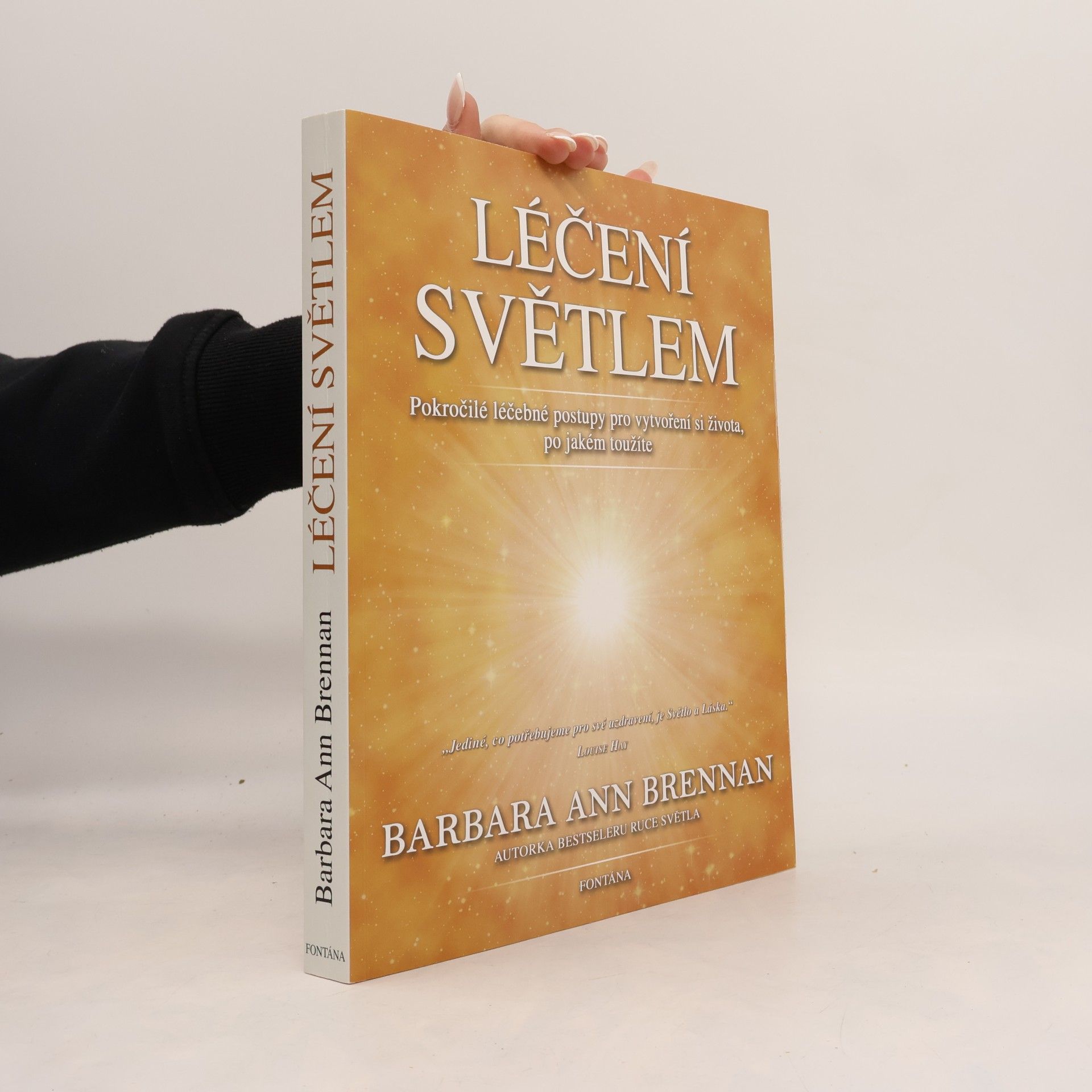 Barbara Brennan Léčení světlem: Pokročilé léčebné postupy pro vytvoření si života, po jakém toužíte