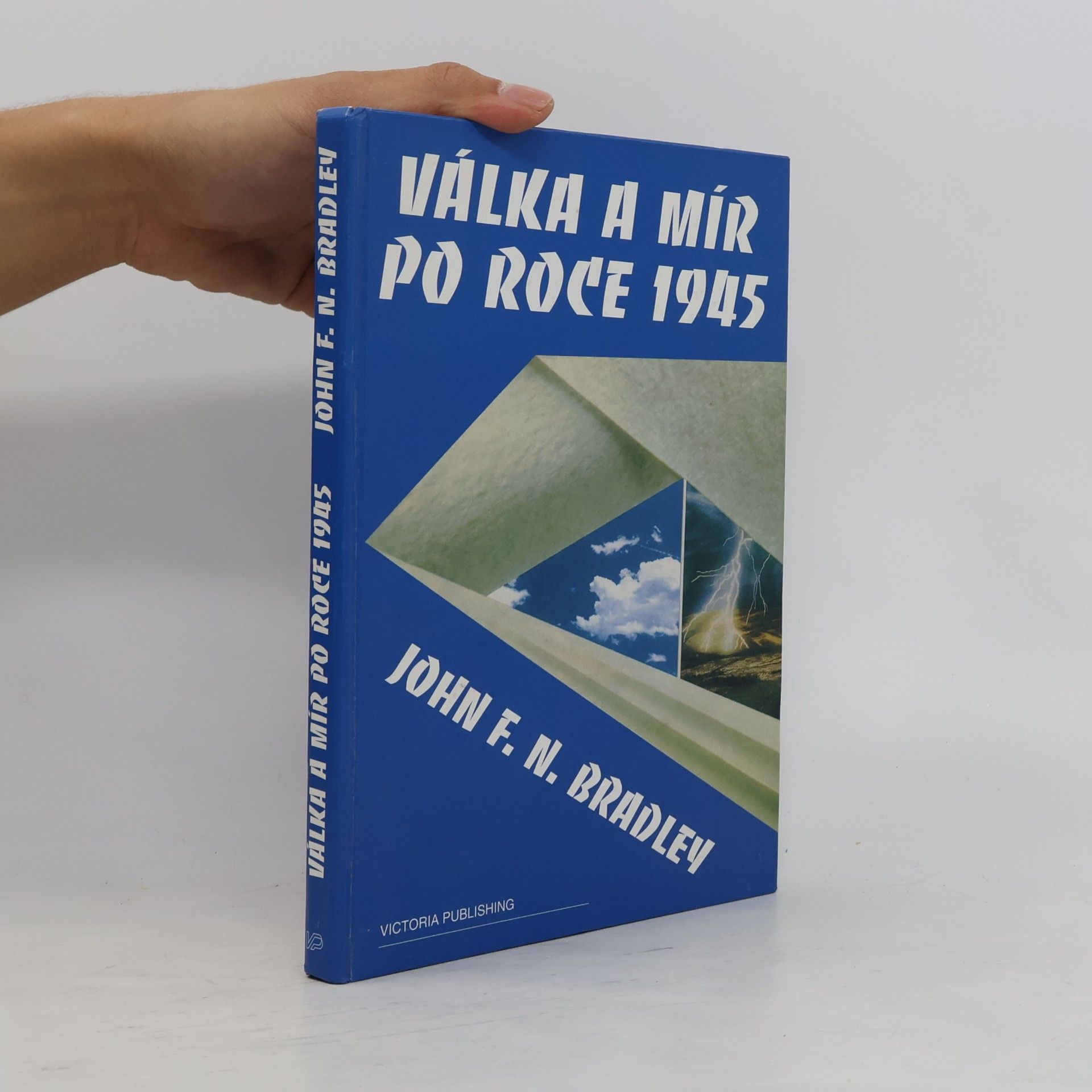John Francis Nejez Bradley Válka a mír po roce 1945 : dějiny vztahů mezi Sovětským svazem a Západem