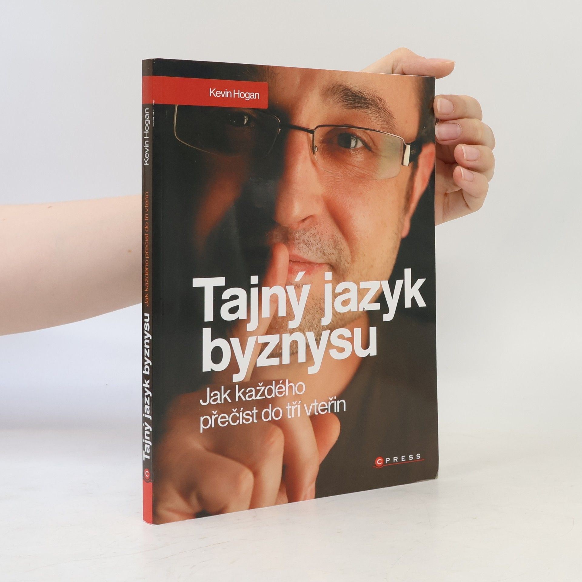 Kevin Hogan Tajný jazyk byznysu : jak každého přečíst do tří vteřin