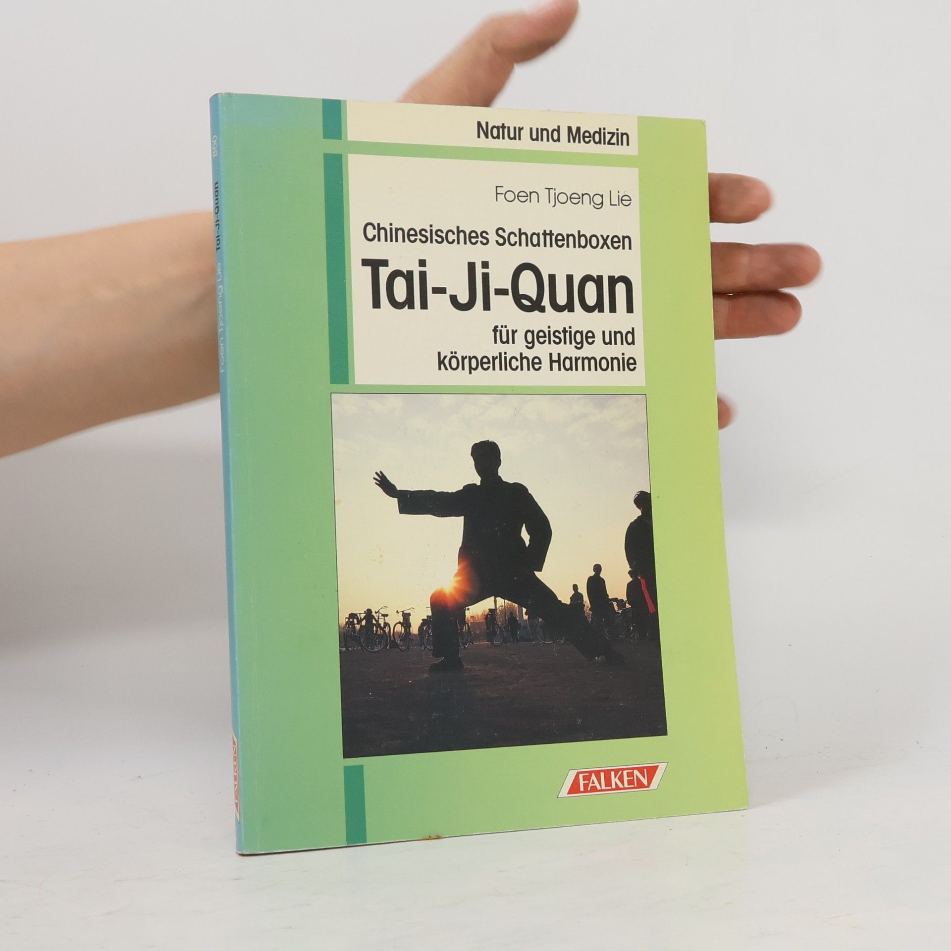 Foen Tjoeng Lie Chinesisches Schattenboxen Tai-Ji-Quan für geistige und körperliche Harmonie