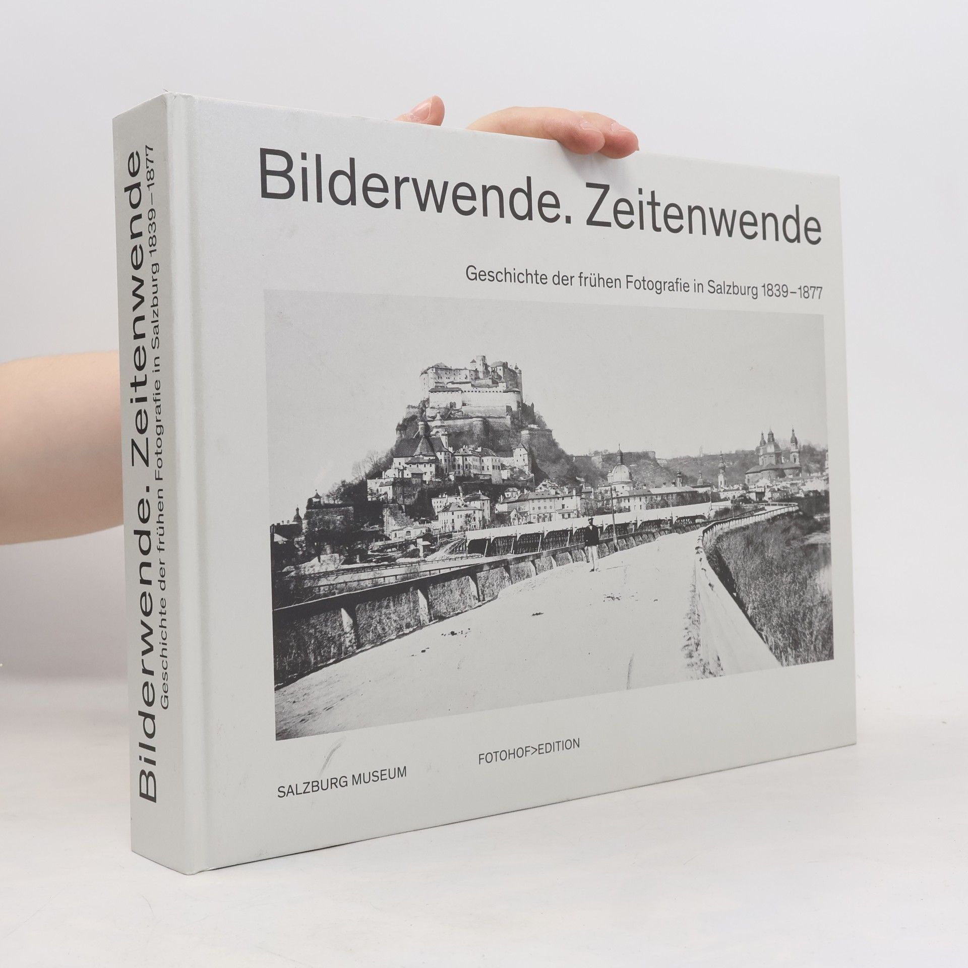 Michael Ponstingl Bilderwende. Zeitenwende: Geschichte der frühen Fotografie in Salzburg 1839-1877