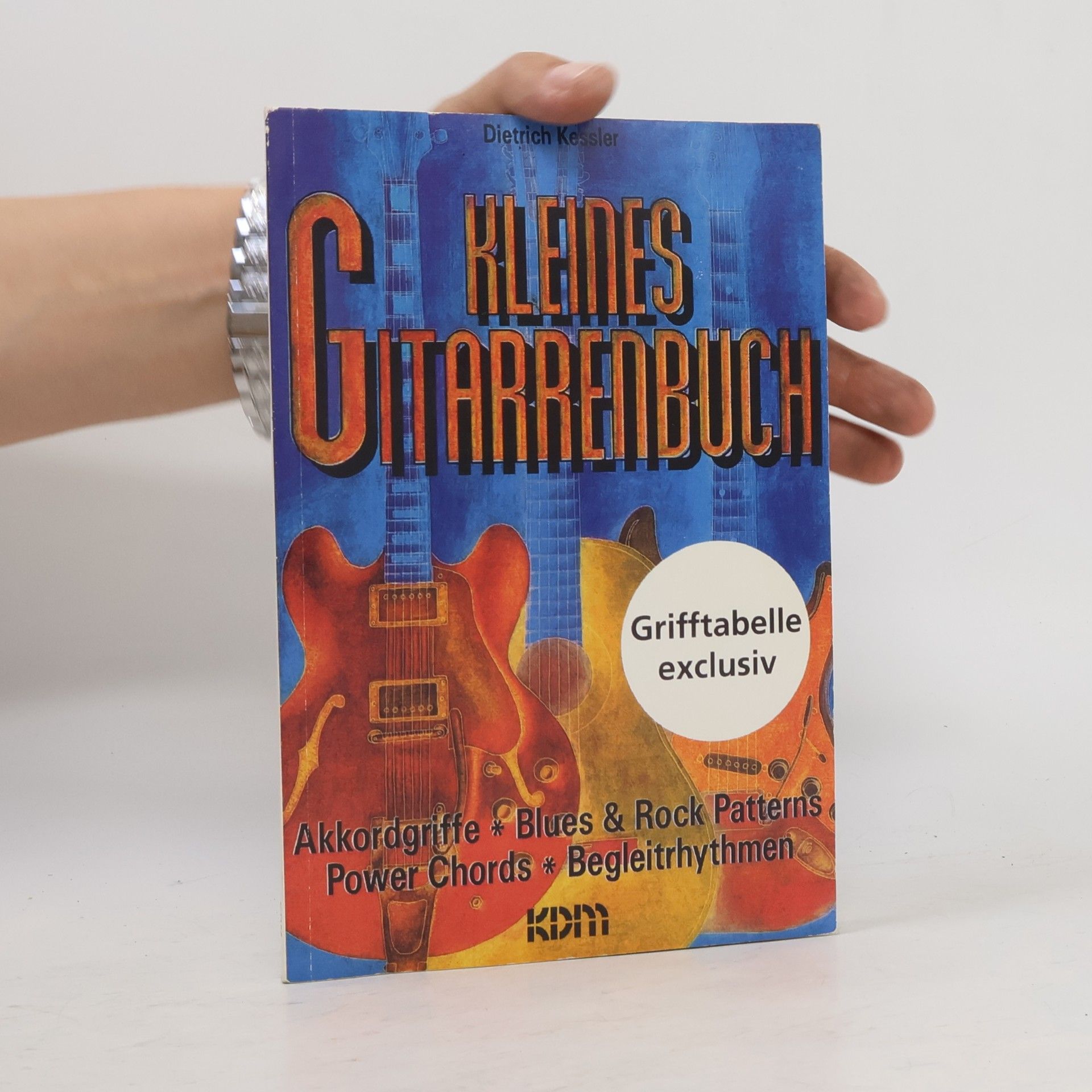 Dietrich Kessler Kleines Gitarrenbuch: Akkorde, Blues & Rock Patterns, Power Chords & Begleitrhythmen